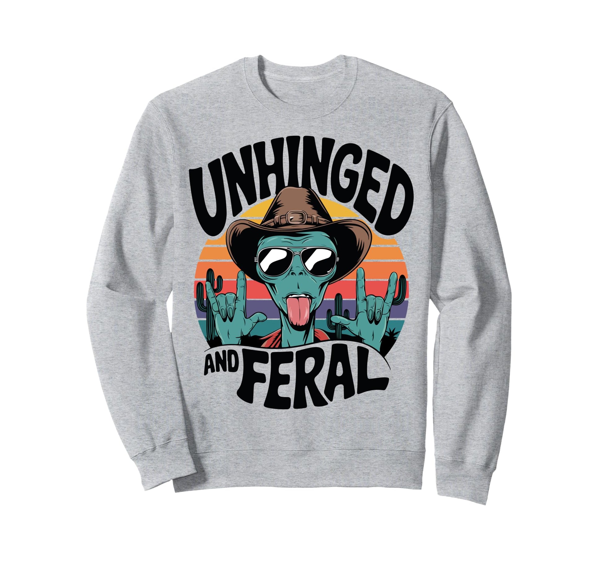 Unhinged And Feral Ufo Alien Cowboy Sweatshirt - Graphic Print for Adults - T-Shirt, Sweatshirt, Hoodie