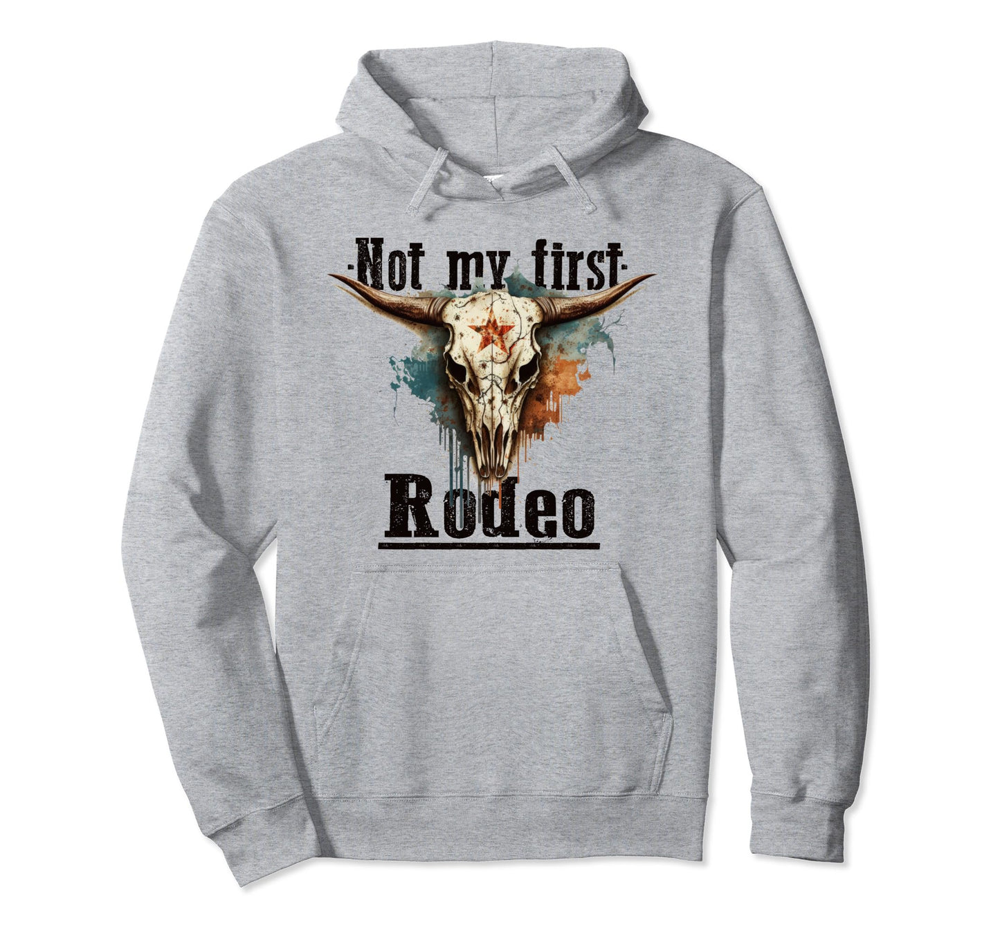 Not My First Rodeo Cowboy Western Hoodie - Casual Everyday Wear Men Women - T-Shirt, Sweatshirt, Hoodie