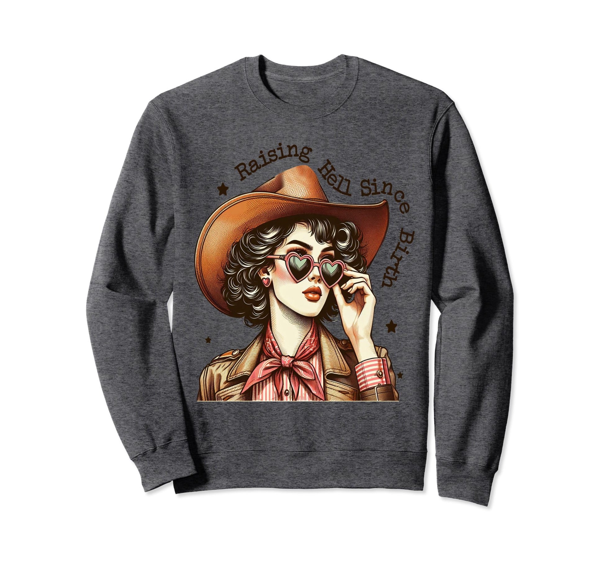 Cowgirl Raising Hell Since Birth Sweatshirt - Graphic Print Men Women - T-Shirt, Sweatshirt, Hoodie