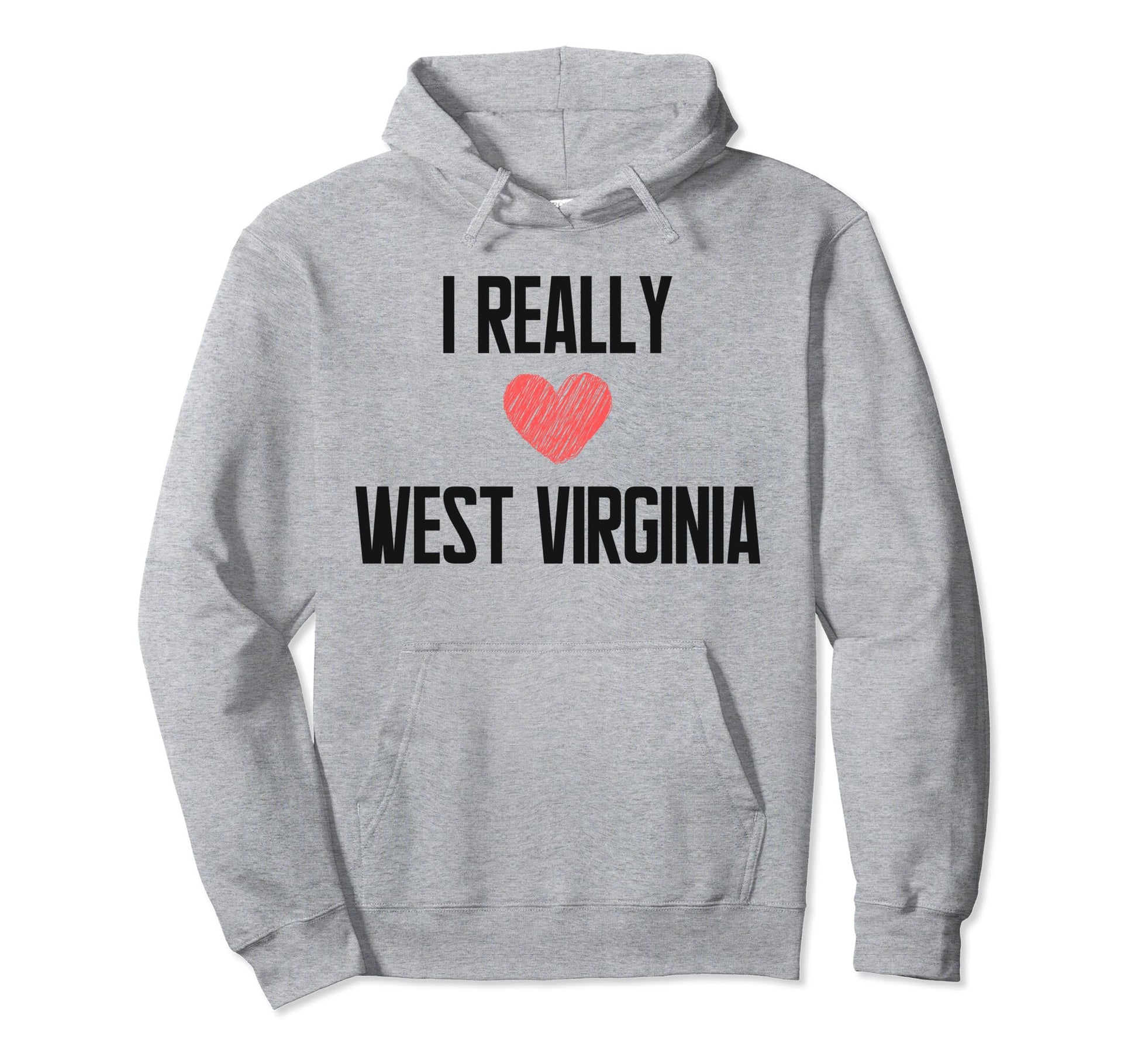 I Really Love West Virginia Heart Hoodie - Casual Everyday Wear Men Women - T-Shirt, Sweatshirt, Hoodie