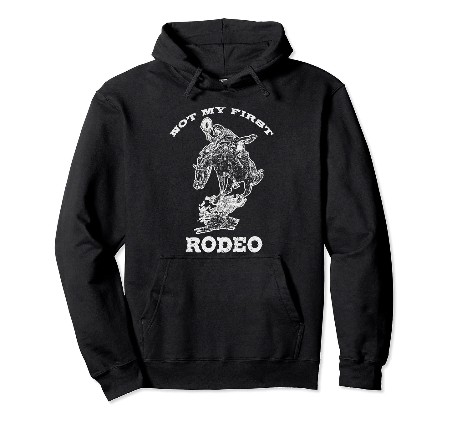 Not My First Rodeo Country Southern Hoodie - Streetwear Style Men Women - T-Shirt, Sweatshirt, Hoodie