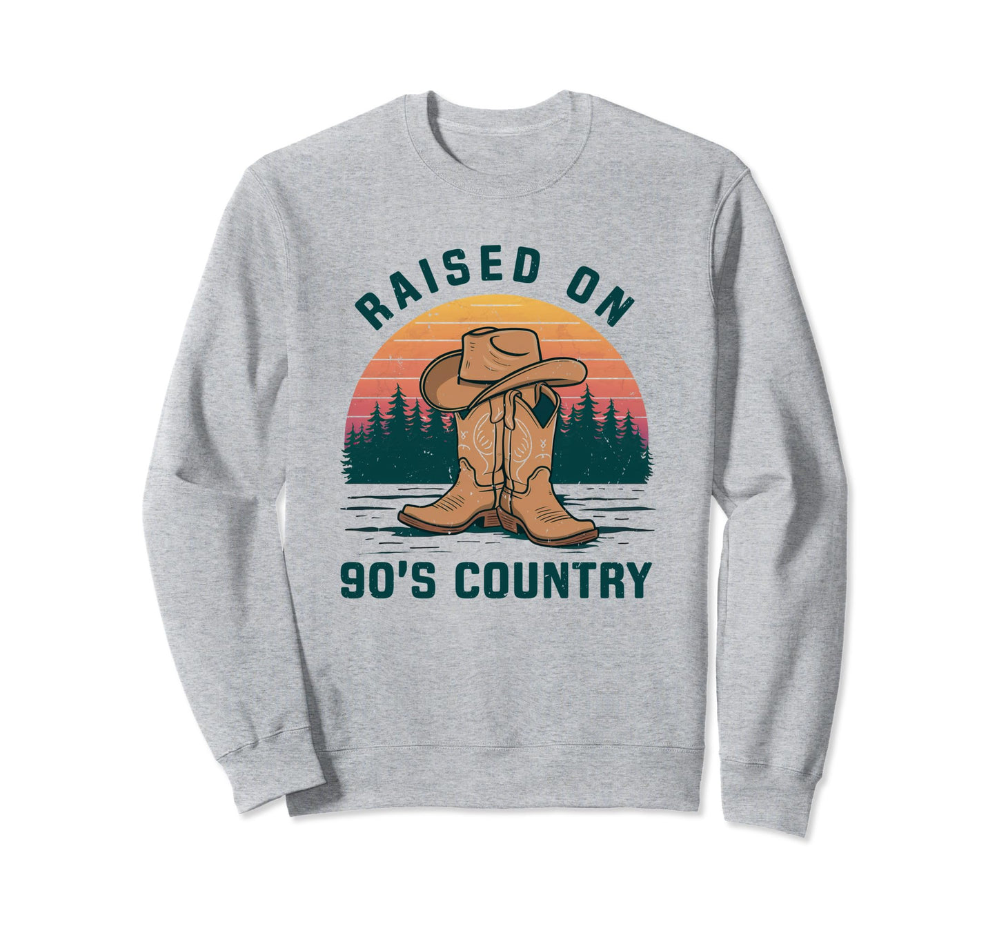 Raised 90S Country Music Cowboy Hat Sweatshirt - Aesthetic Graphic Unisex - T-Shirt, Sweatshirt, Hoodie