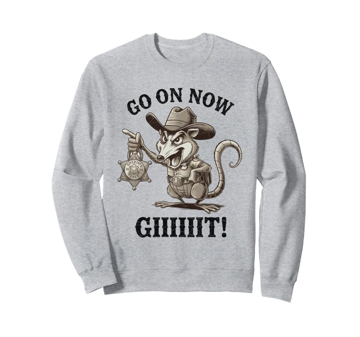 Go Now Git Cowboy Opossum Sweatshirt - Fun Novelty Design Men Women - T-Shirt, Sweatshirt, Hoodie