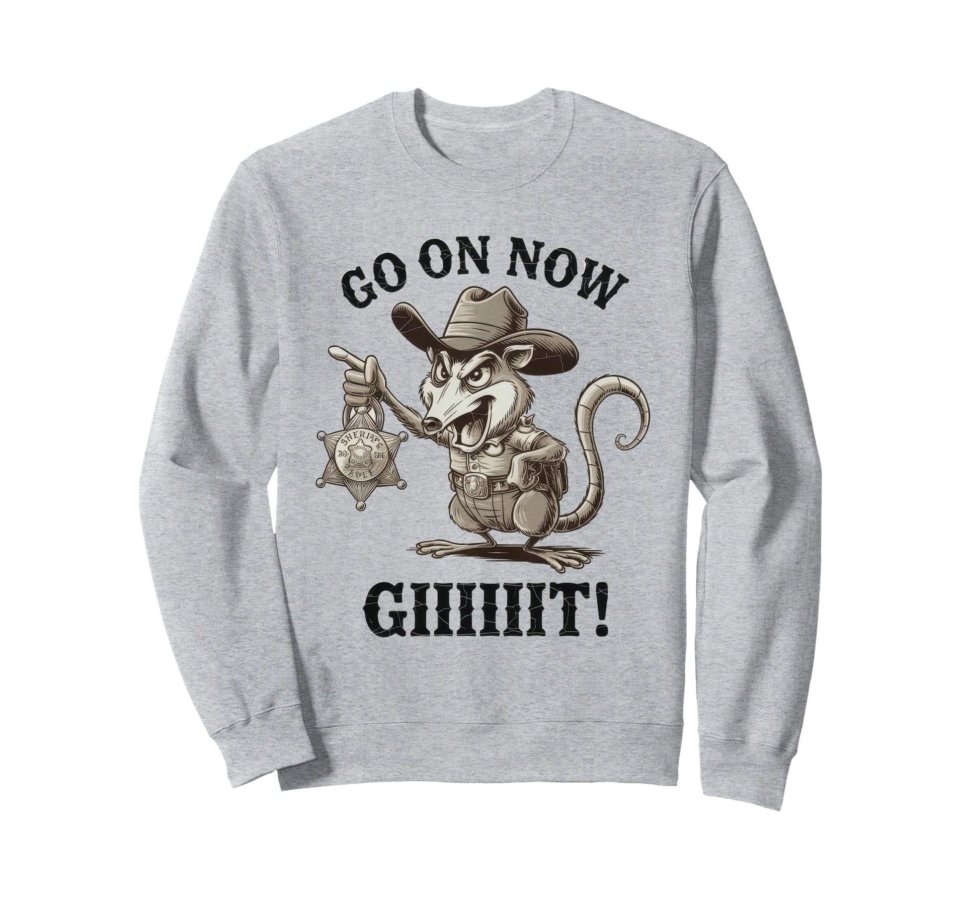 Go Now Git Cowboy Opossum Sweatshirt - Fun Novelty Design Men Women - T-Shirt, Sweatshirt, Hoodie