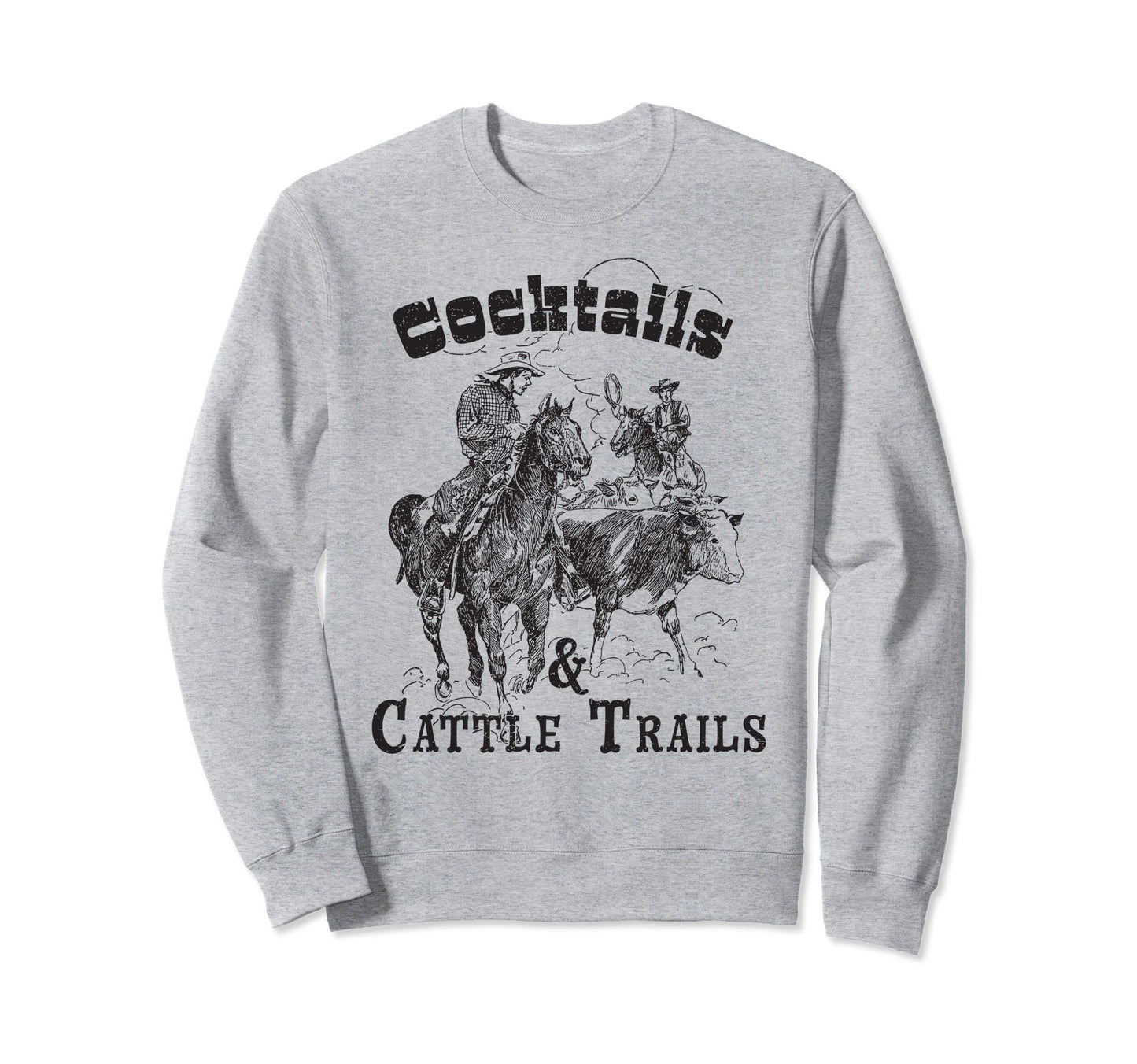 Cocktails Cattle Trails Cowboys Sweatshirt - Aesthetic Graphic Unisex - T-Shirt, Sweatshirt, Hoodie