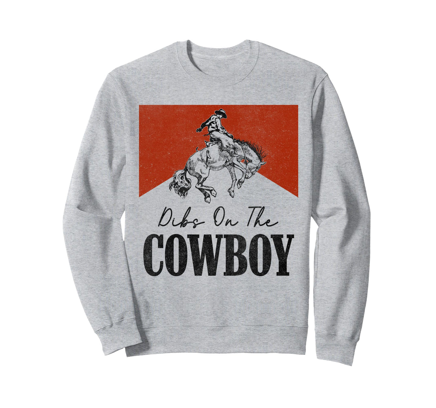 Dibs Cowboy Western Rodeo Country Sweatshirt - Custom Art Print Unisex - T-Shirt, Sweatshirt, Hoodie