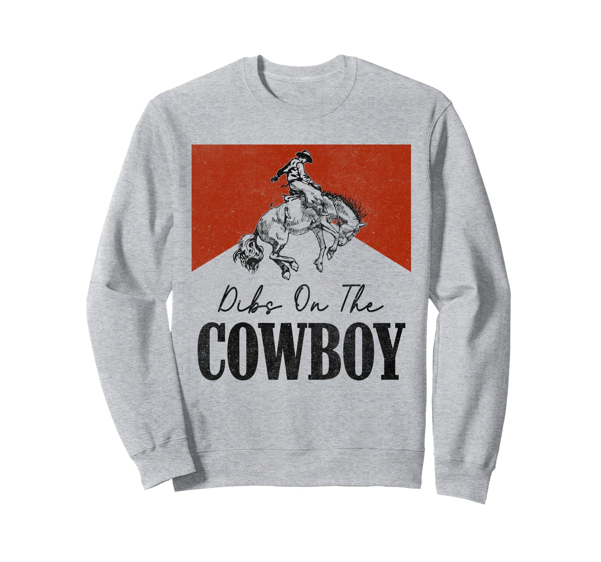 Dibs Cowboy Western Rodeo Country Sweatshirt - Custom Art Print Unisex - T-Shirt, Sweatshirt, Hoodie