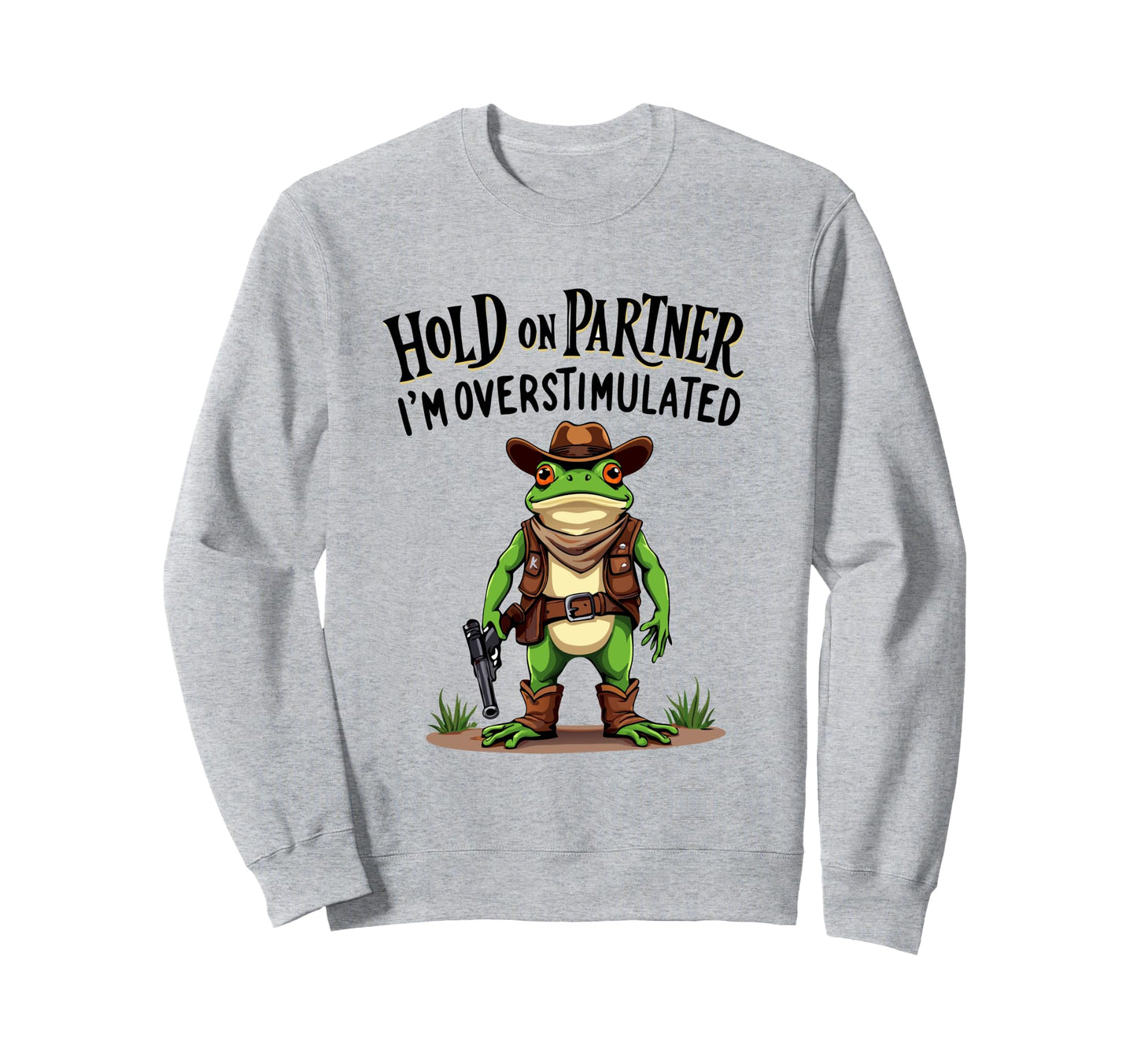 Hold Partner Im Overstimulated Sweatshirt - Aesthetic Graphic Unisex - T-Shirt, Sweatshirt, Hoodie