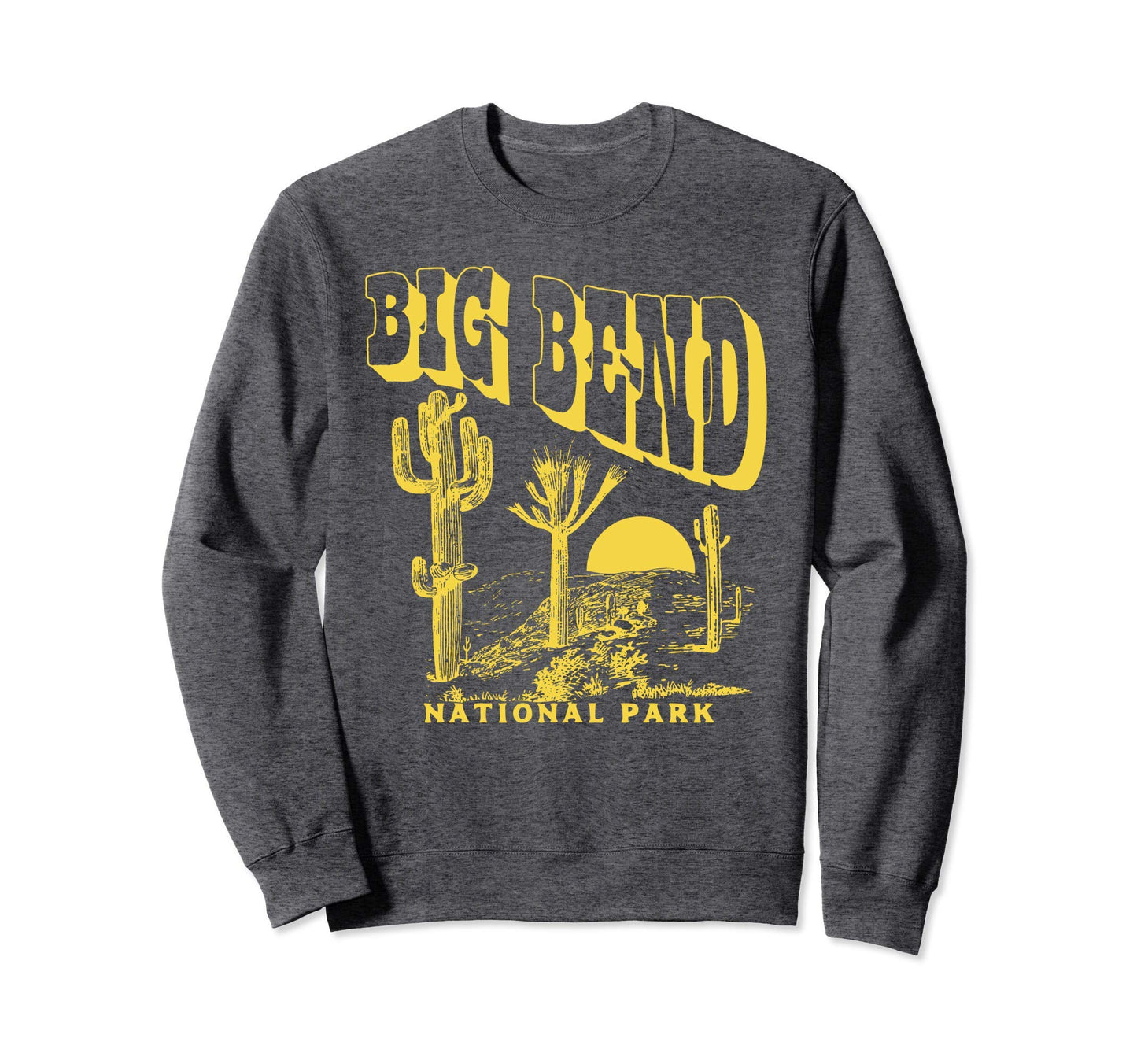 Big Bend National Park Saguaro Sweatshirt - Fun Novelty Design Men Women - T-Shirt, Sweatshirt, Hoodie