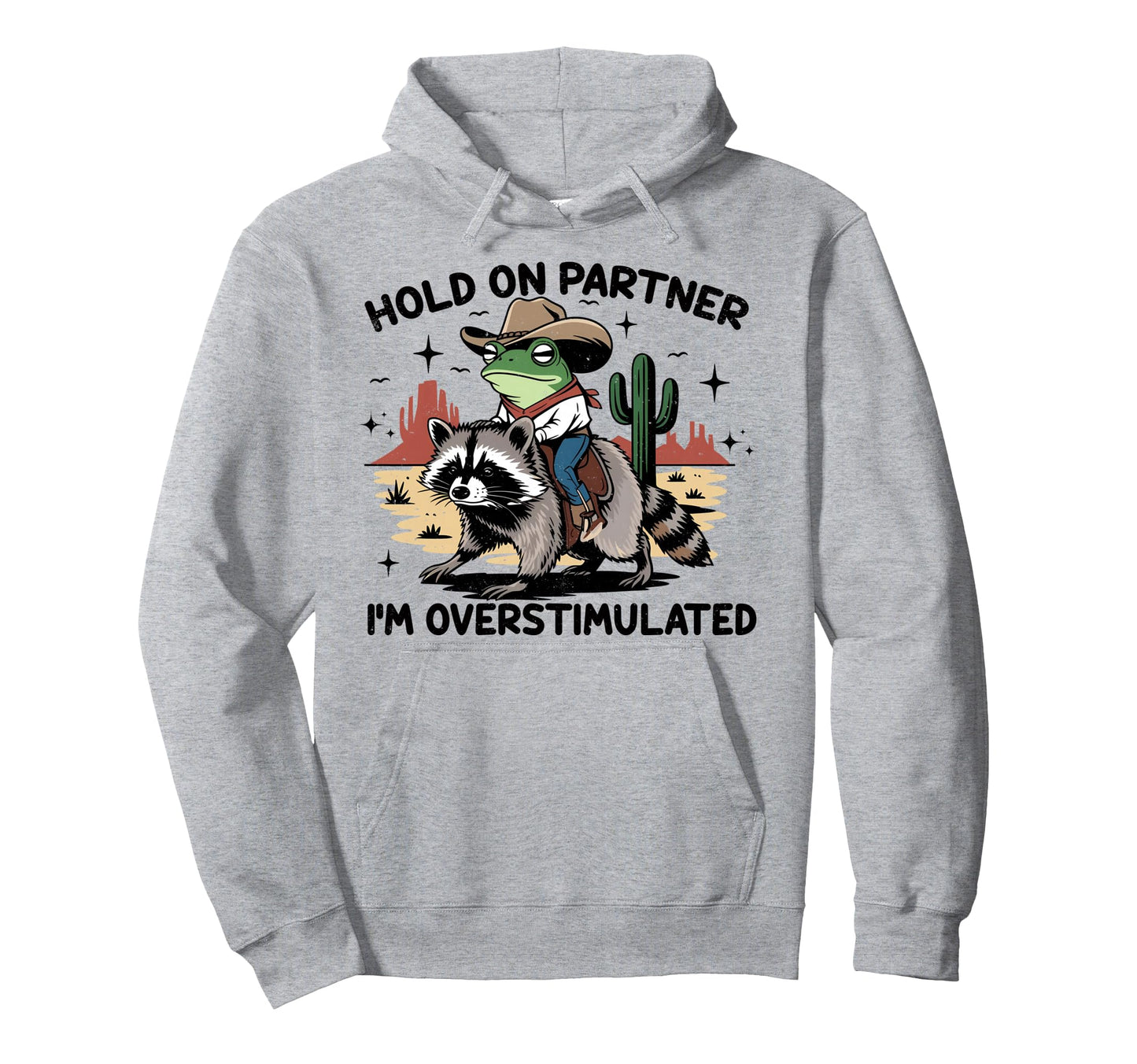 Hold Partner Im Overstimulated Hoodie - Casual Everyday Wear Men Women - T-Shirt, Sweatshirt, Hoodie