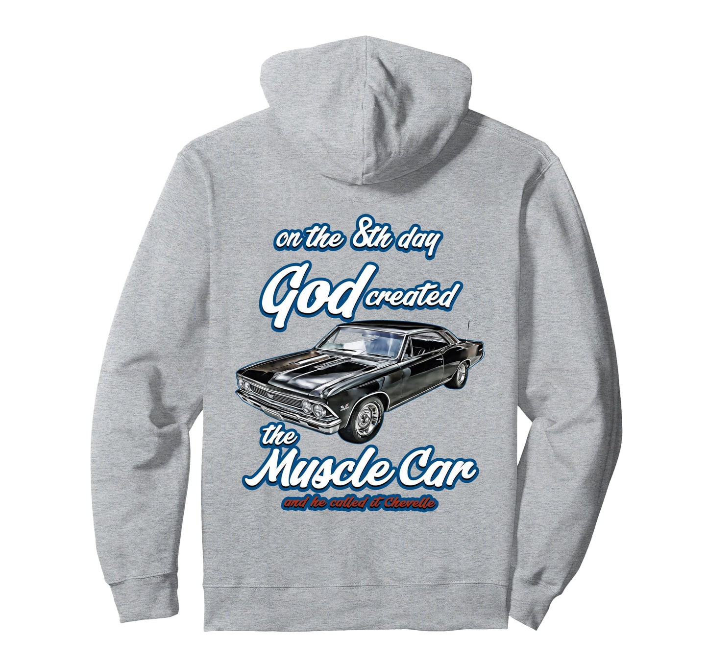8Th Day God Created 1966 Chevelle Muscle Car Hoodie - Graphic Print Unisex - T-Shirt, Sweatshirt, Hoodie