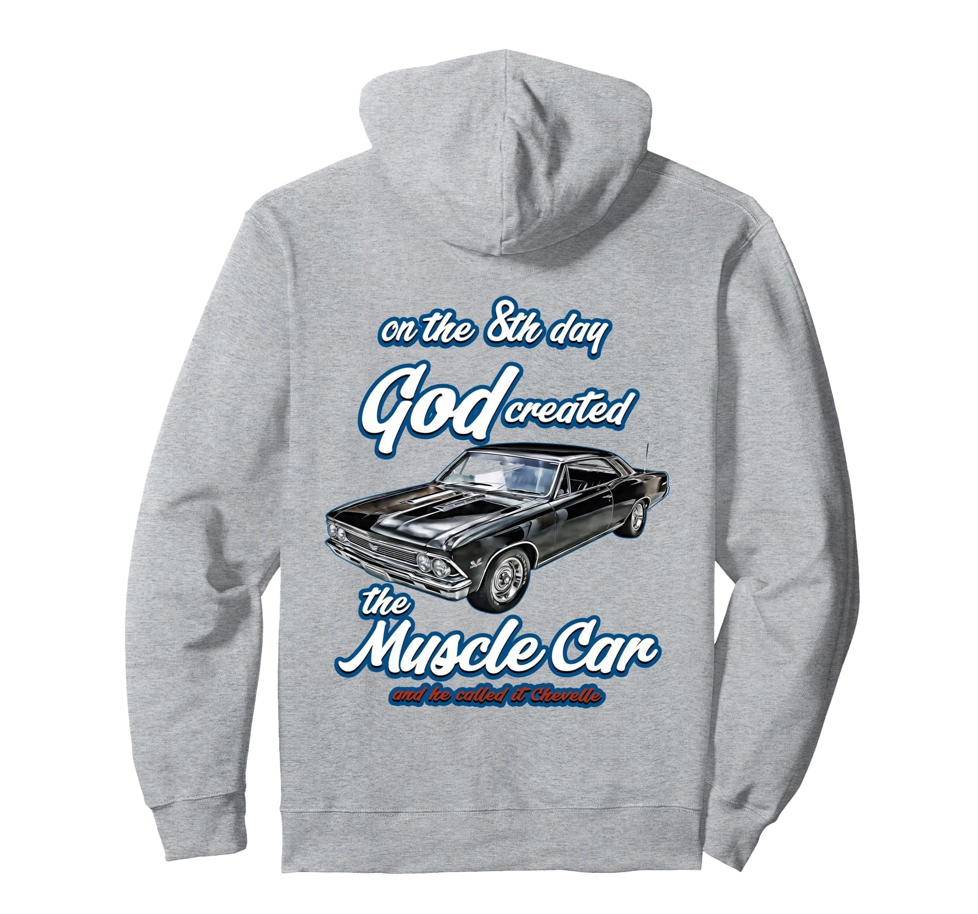 8Th Day God Created 1966 Chevelle Muscle Car Hoodie - Graphic Print Unisex - T-Shirt, Sweatshirt, Hoodie