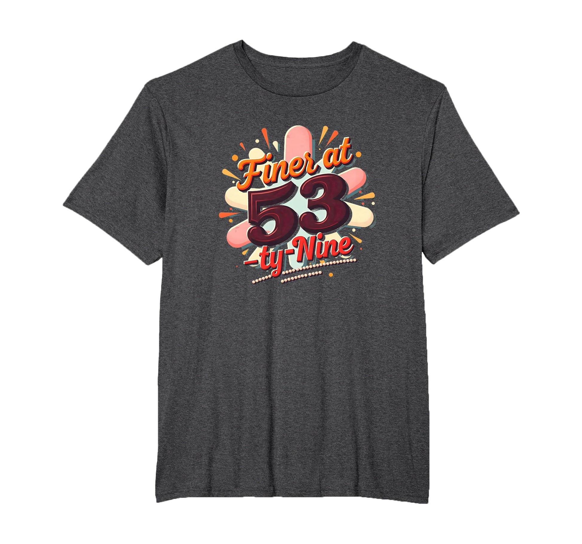 Birthday Gift Finer 53 Typography T-Shirt - Streetwear Style for Adults - T-Shirt, Sweatshirt, Hoodie