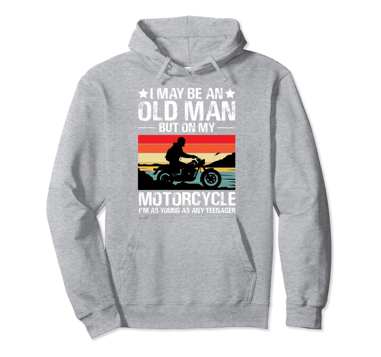 I May Be Old But My Motorcycle Funny Hoodie - Aesthetic Graphic Unisex - T-Shirt, Sweatshirt, Hoodie