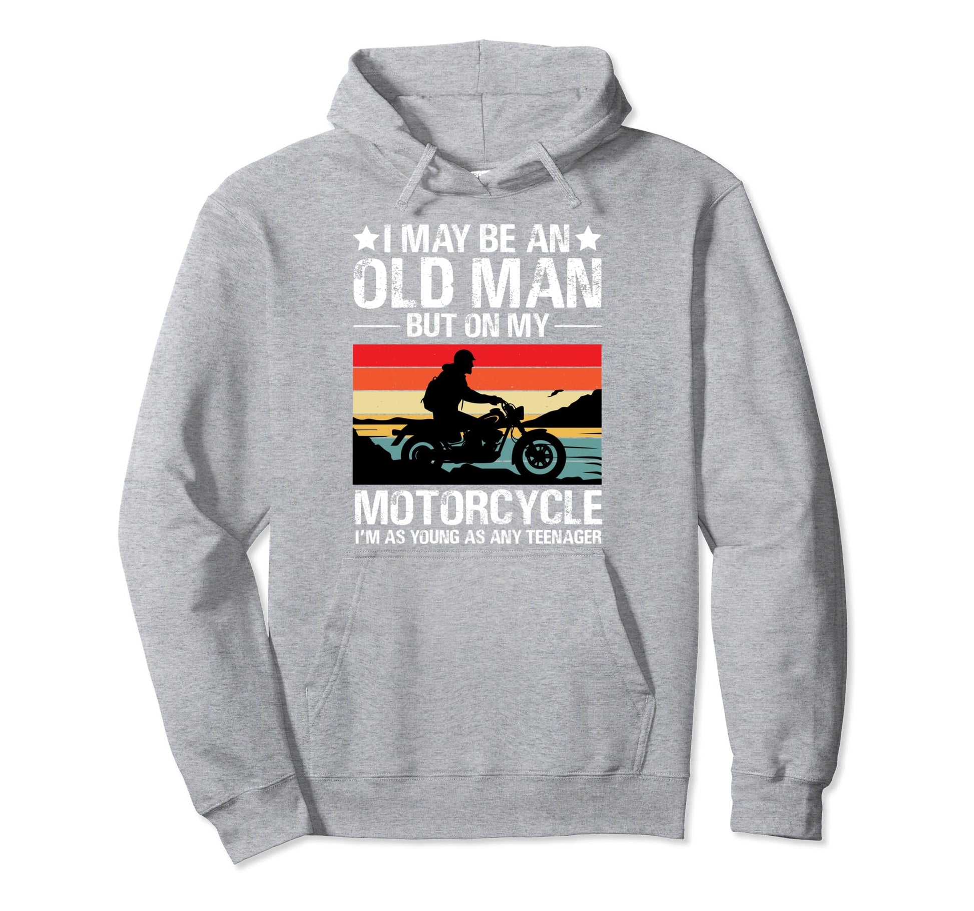 I May Be Old But My Motorcycle Funny Hoodie - Aesthetic Graphic Unisex - T-Shirt, Sweatshirt, Hoodie