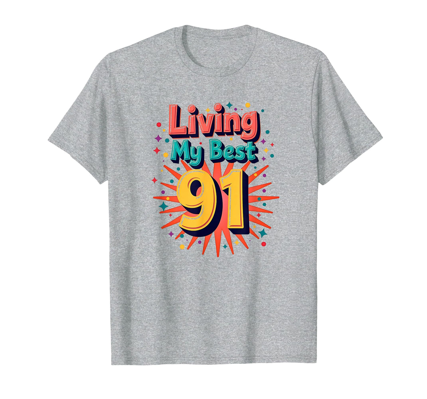 Living My Best 91 Birthday Gift T-Shirt - Aesthetic Graphic for Adults - T-Shirt, Sweatshirt, Hoodie