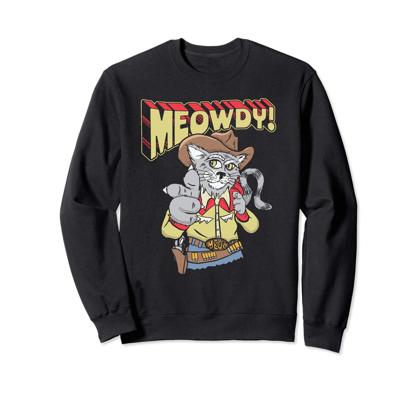 Meowdy Partner Funny Cowboy Cat Sweatshirt - Streetwear Style Unisex - T-Shirt, Sweatshirt, Hoodie