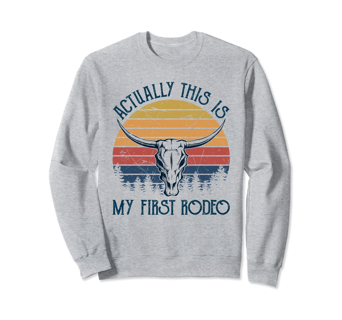 Actually This Is My First Rodeo Sweatshirt - Custom Art Print for Adults - T-Shirt, Sweatshirt, Hoodie