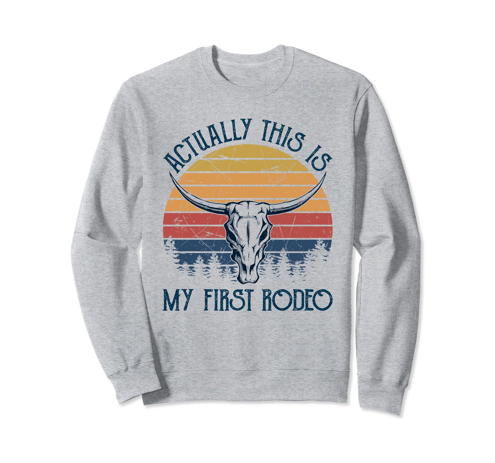 Actually This Is My First Rodeo Sweatshirt - Custom Art Print for Adults - T-Shirt, Sweatshirt, Hoodie