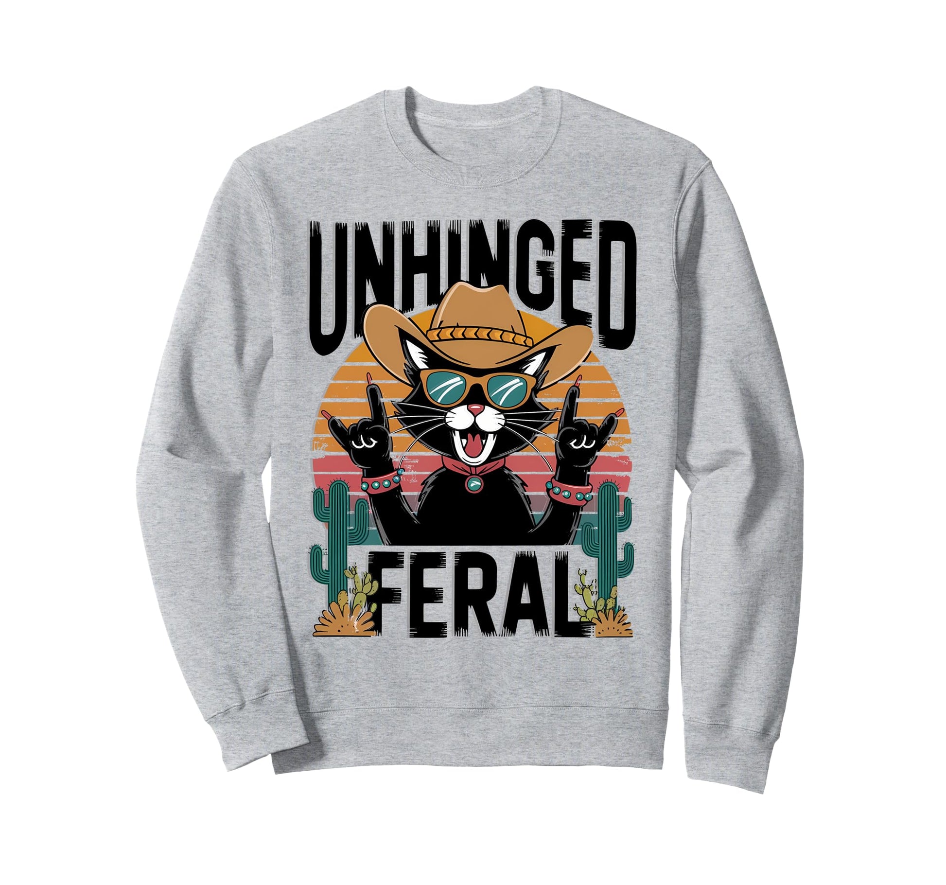 Unhinged And Feral Funny Cat Cowboy Sweatshirt - Streetwear Style Unisex - T-Shirt, Sweatshirt, Hoodie