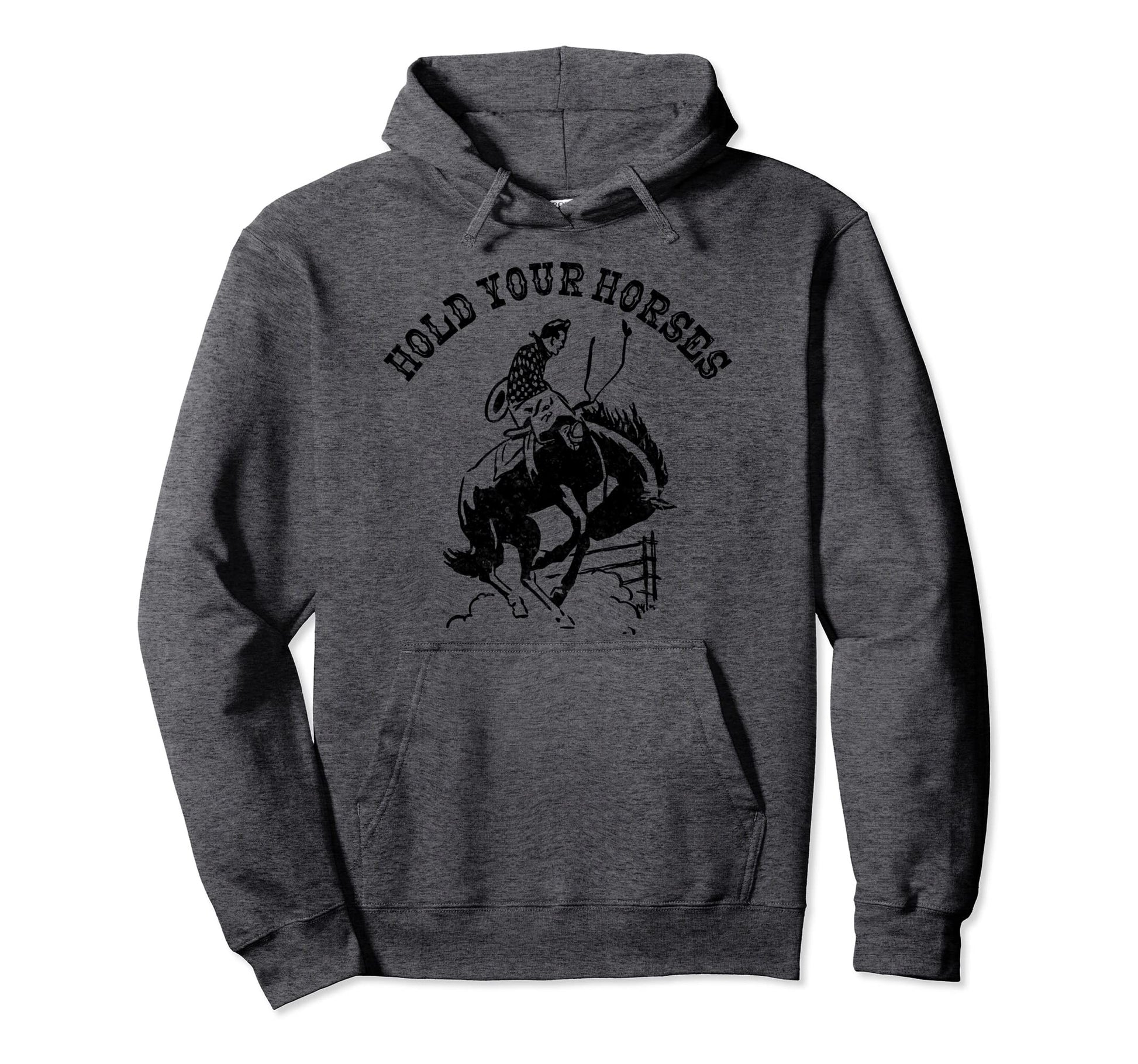 Hold Your Horses Funny Cowboy Rodeo Hoodie - Custom Art Print for Adults - T-Shirt, Sweatshirt, Hoodie