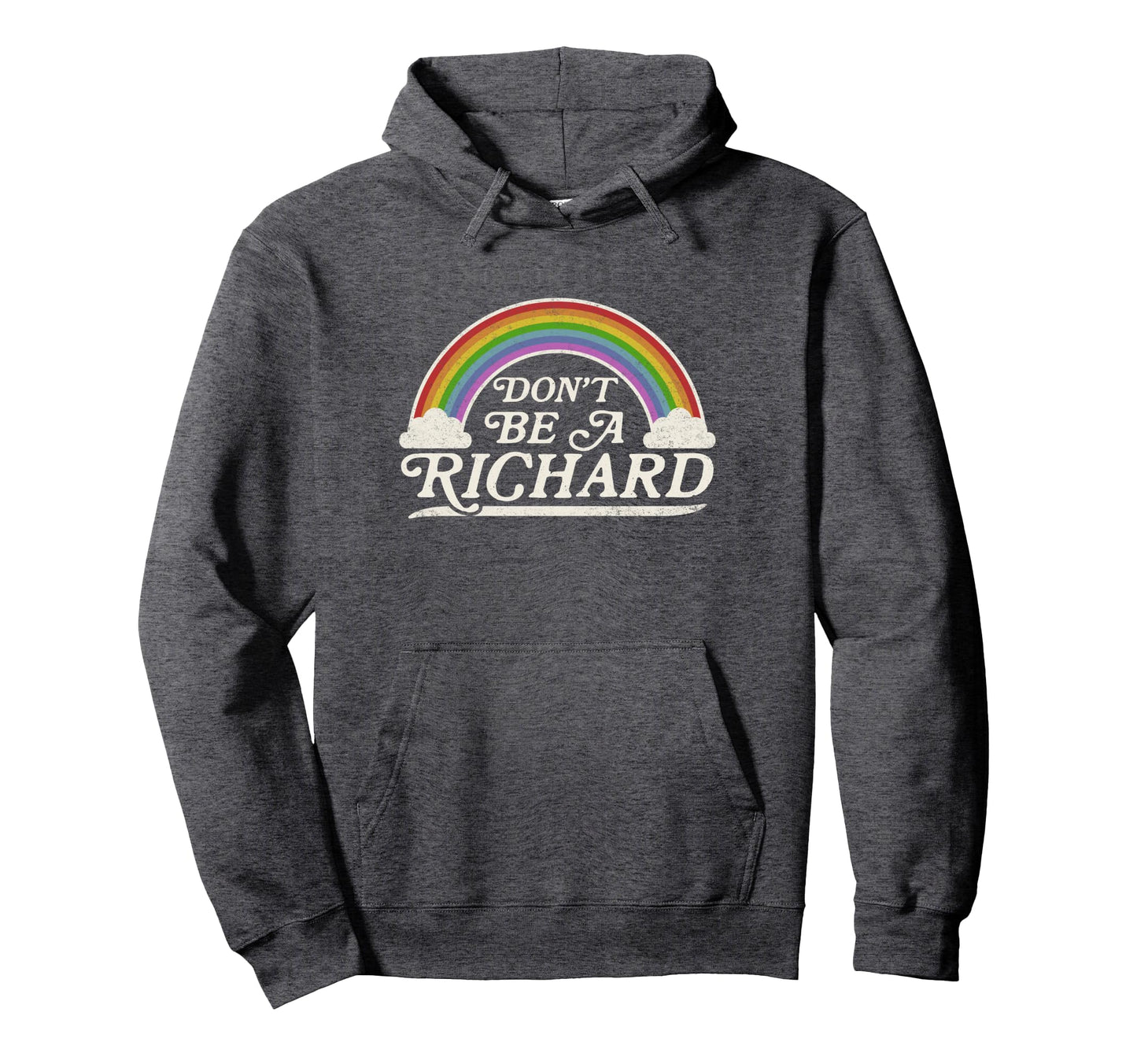 Dont Be Richard Funny Hoodie - Fun Novelty Design Men Women - T-Shirt, Sweatshirt, Hoodie