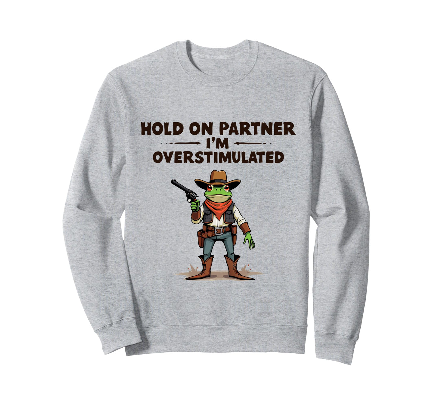 Hold Partner Im Overstimulated Sweatshirt - Minimalist Print Men Women - T-Shirt, Sweatshirt, Hoodie