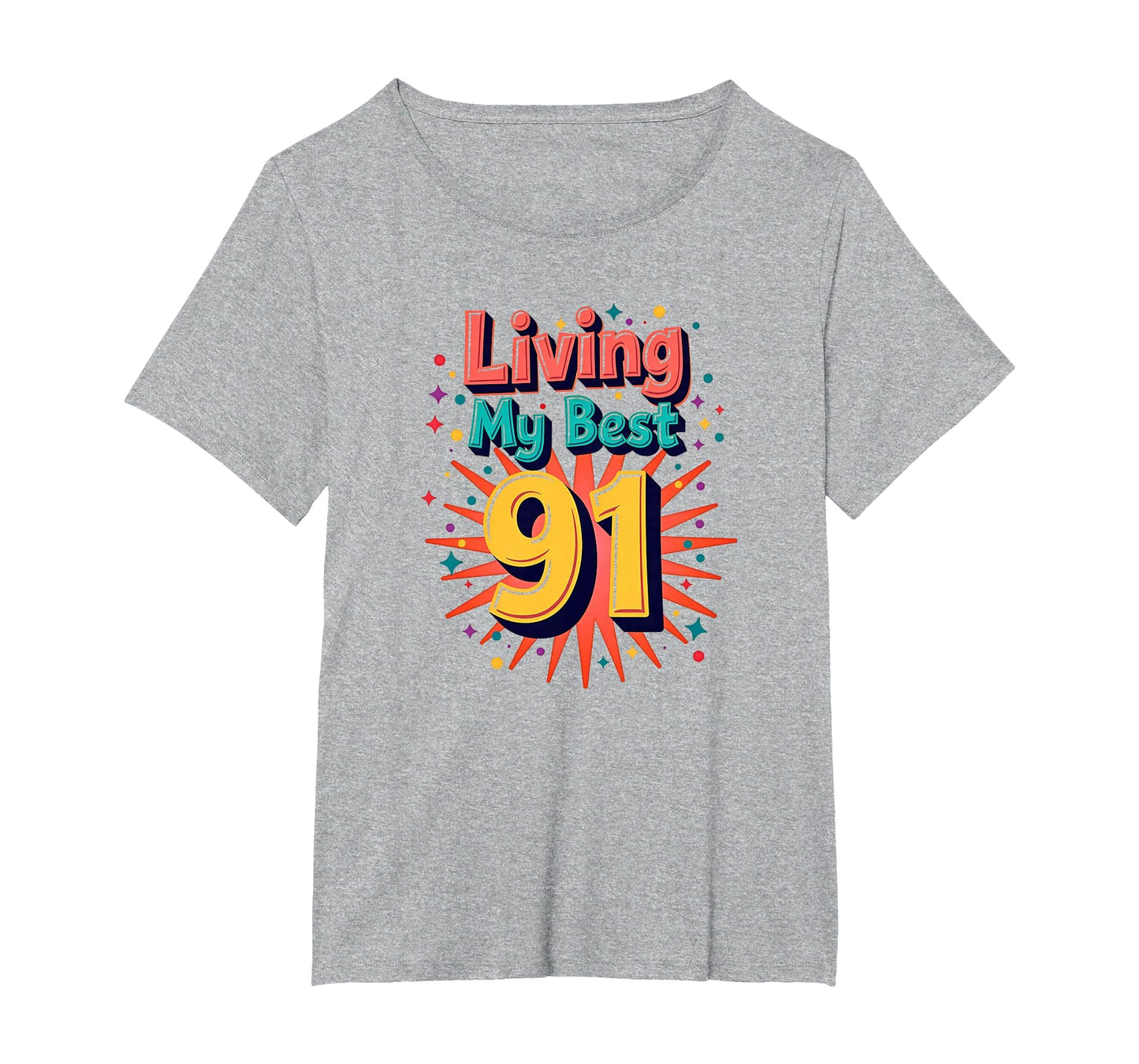 Living My Best 91 Birthday Gift T-Shirt - Minimalist Print Unisex - T-Shirt, Sweatshirt, Hoodie