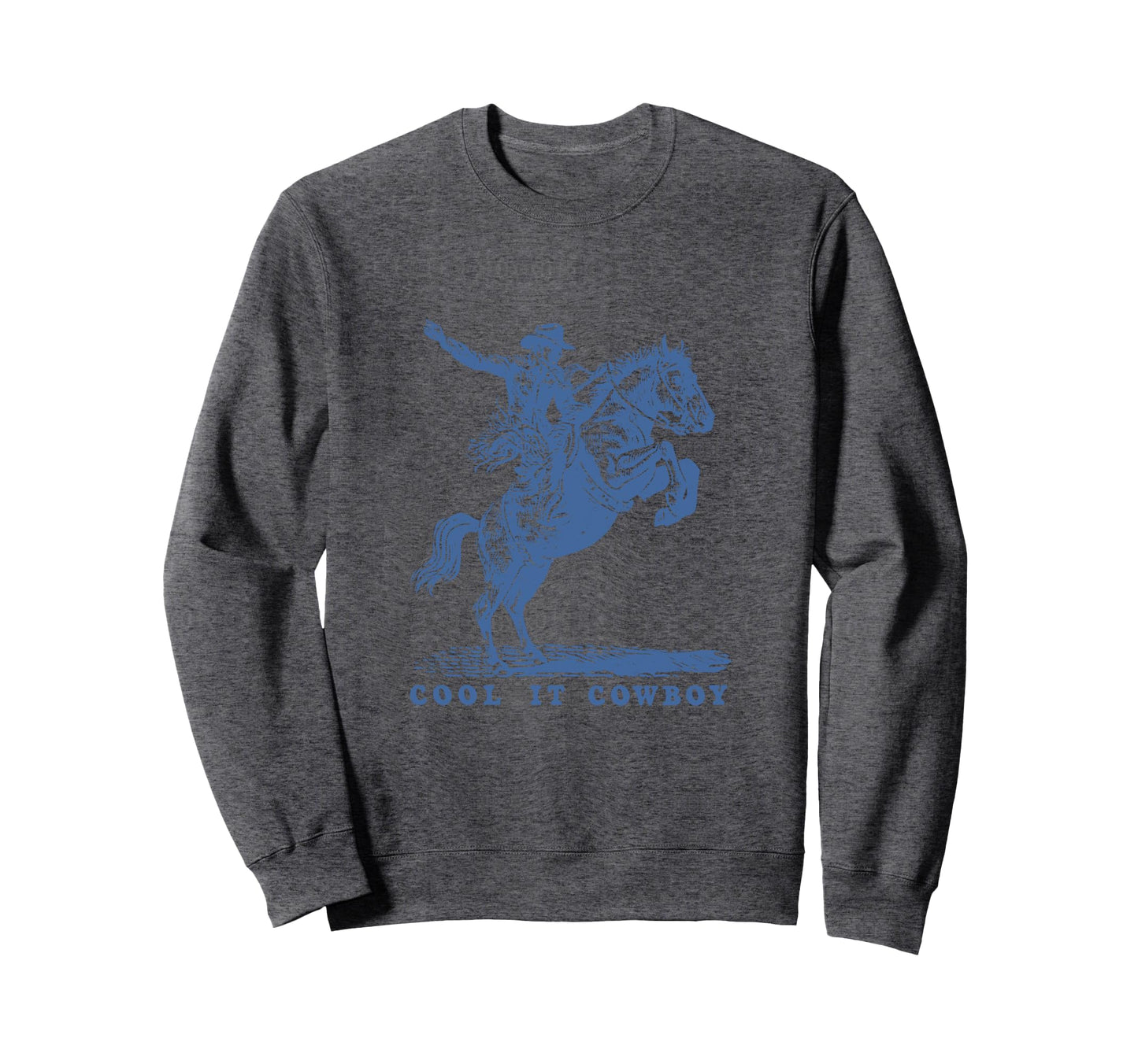 It Cowboy Western Rodeo Sweatshirt - Graphic Print Men Women - T-Shirt, Sweatshirt, Hoodie