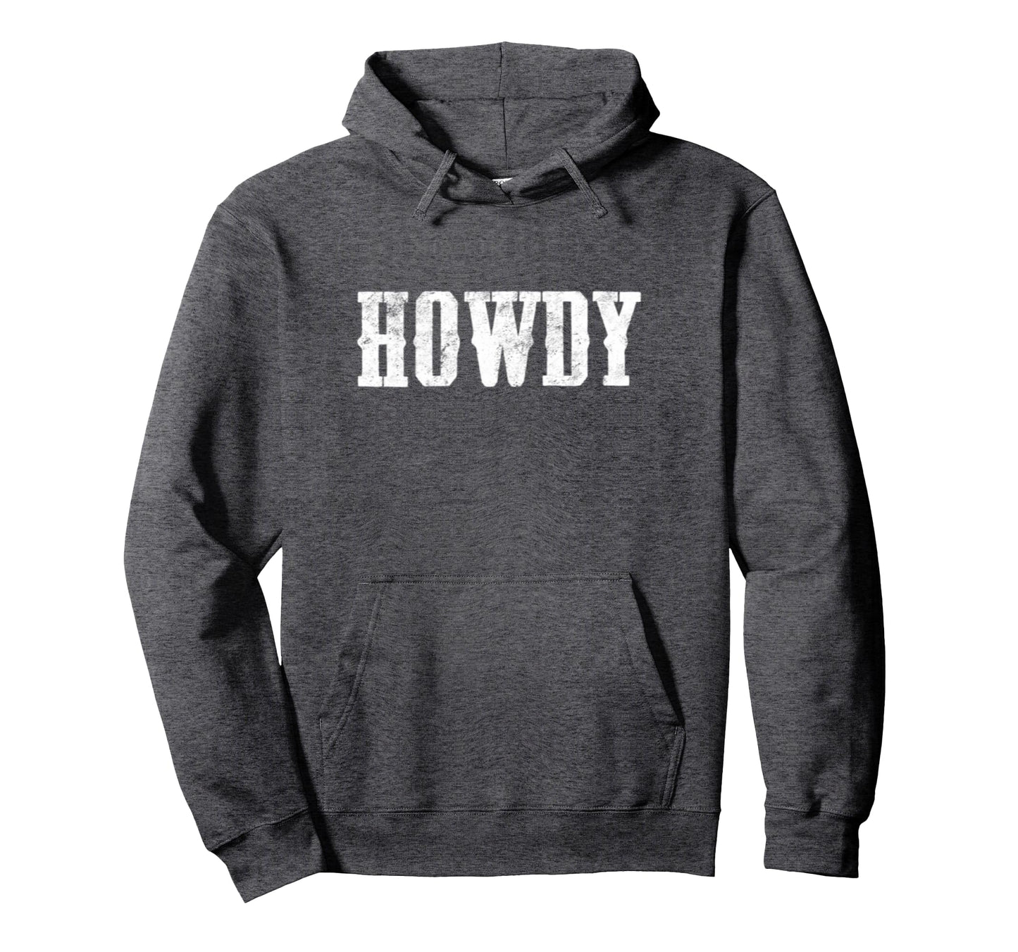 Distressed Howdy Texas Cowboy Rodeo Farmer Hoodie - Novelty Apparel Unisex - T-Shirt, Sweatshirt, Hoodie