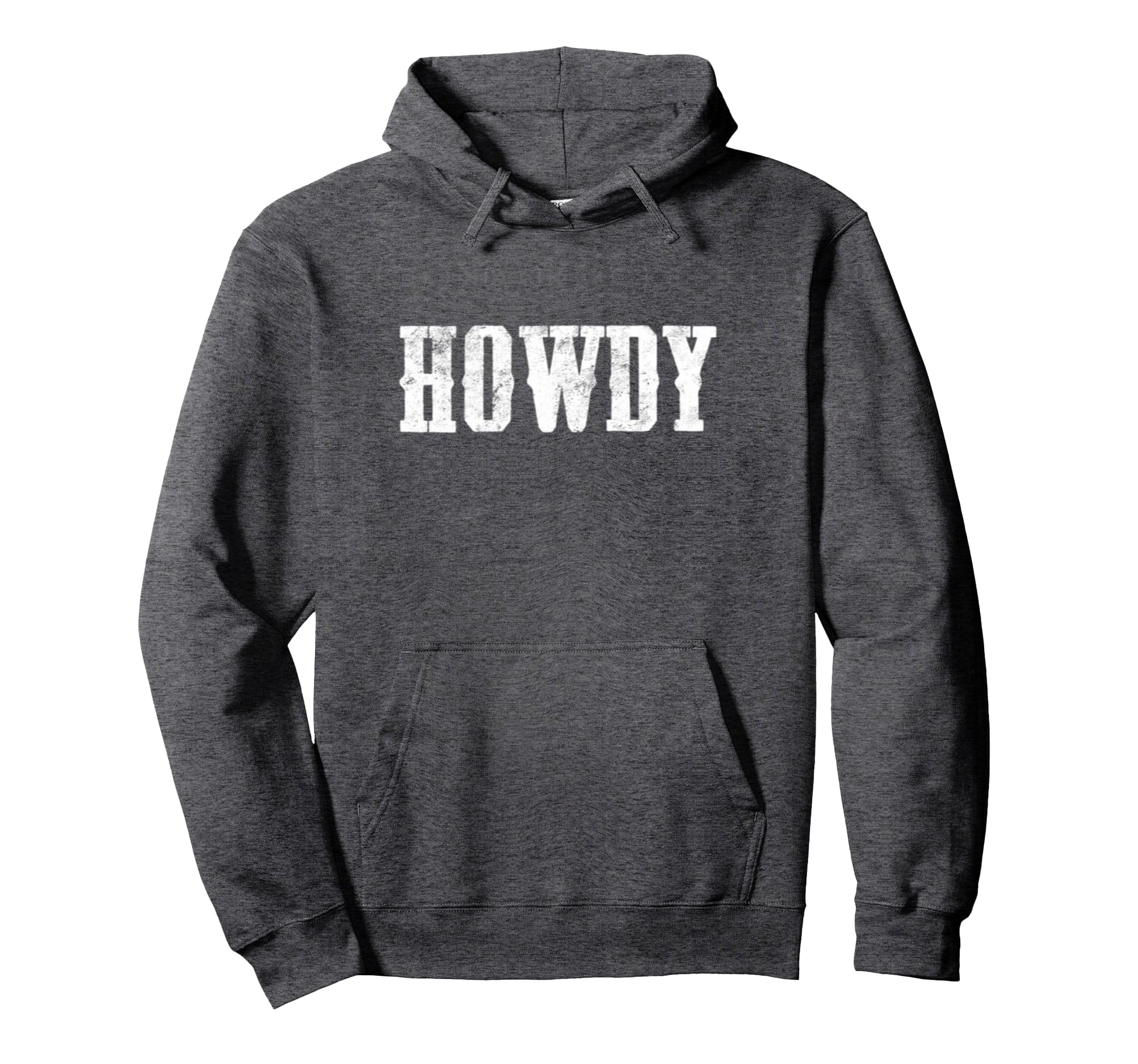 Distressed Howdy Texas Cowboy Rodeo Farmer Hoodie - Novelty Apparel Unisex - T-Shirt, Sweatshirt, Hoodie