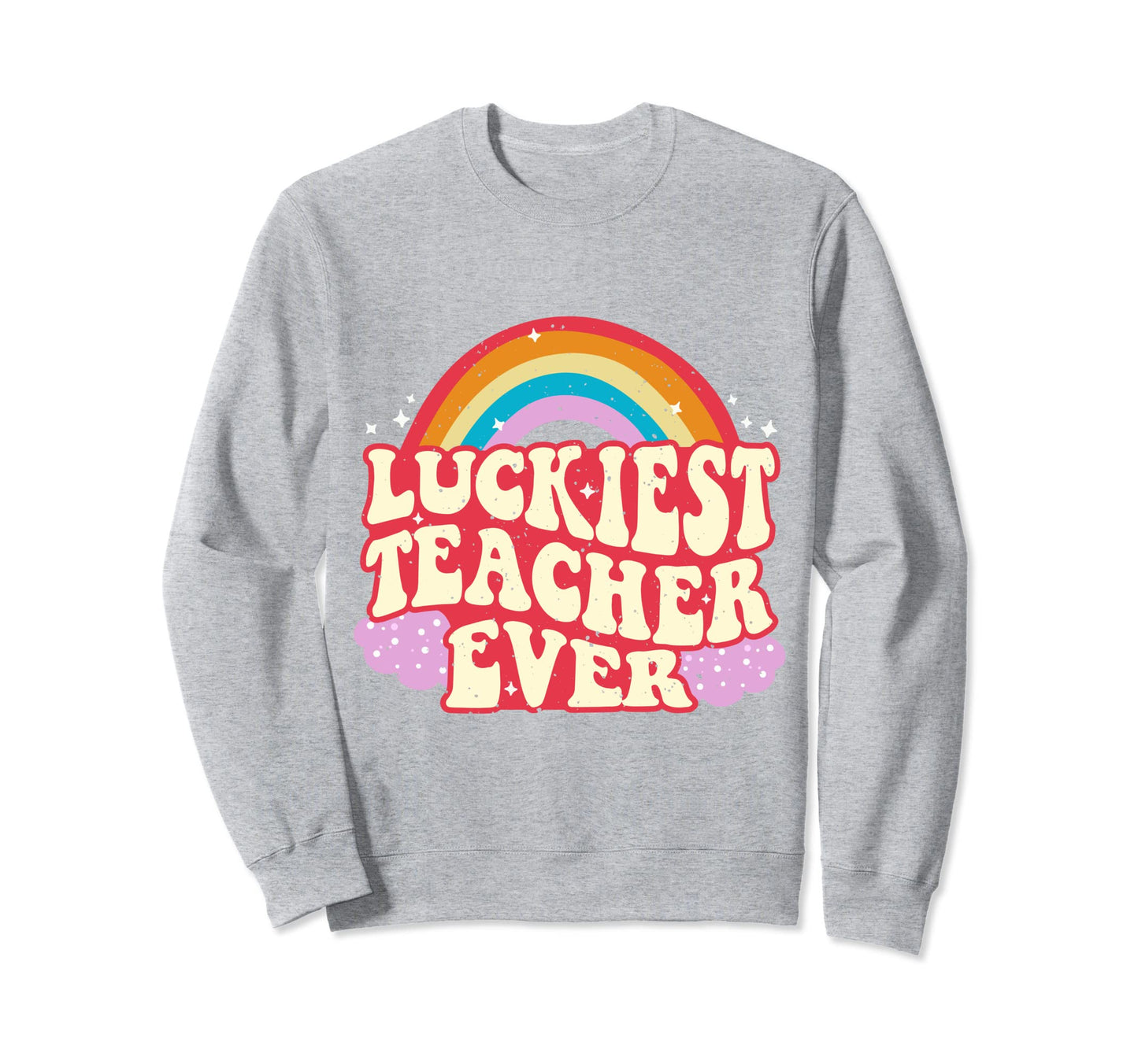 Luckiest Teacher Ever St Patricks Sweatshirt - Casual Everyday Wear Unisex - T-Shirt, Sweatshirt, Hoodie