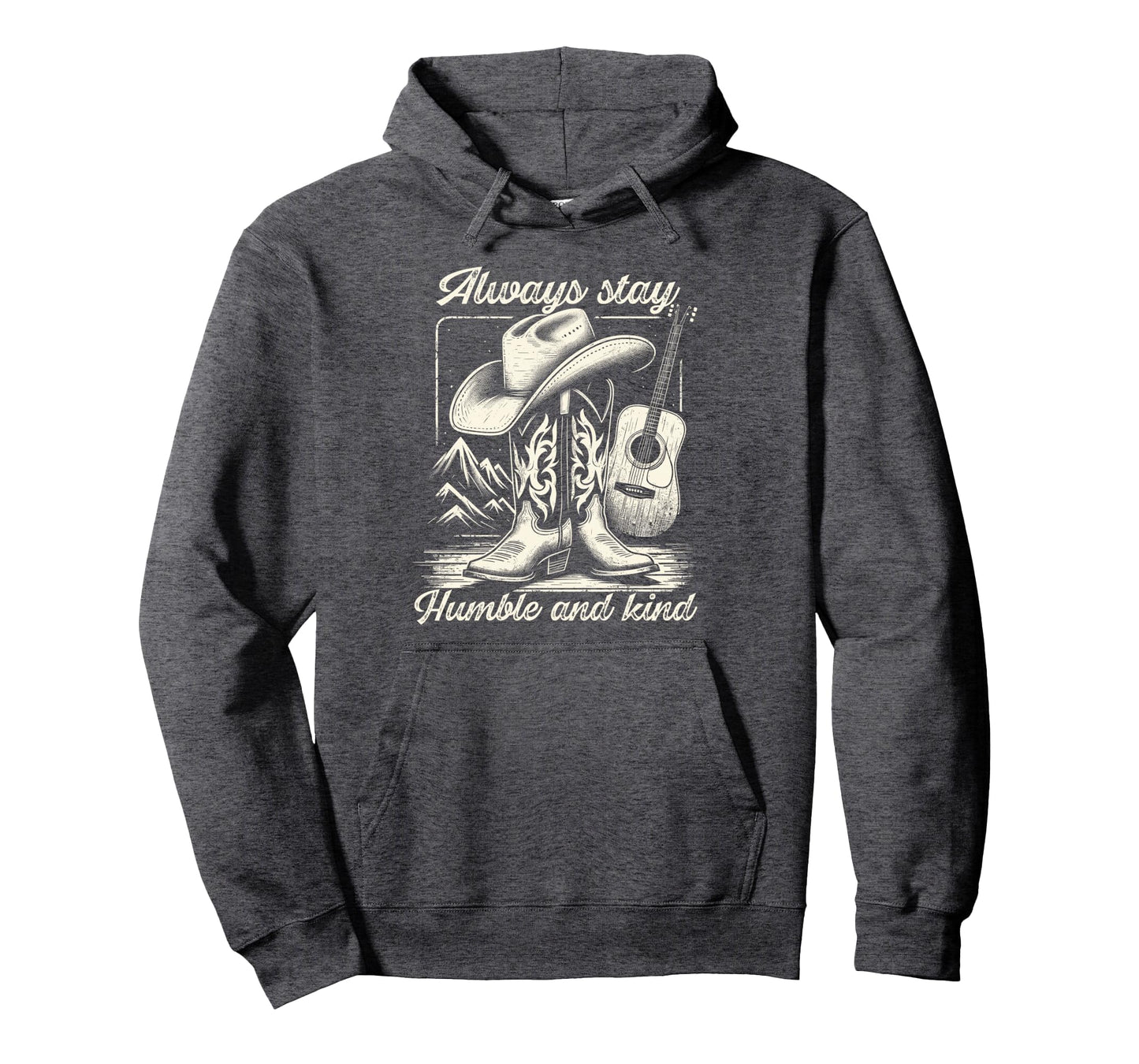 Always Stay Humble And Kind Cowboy Hoodie - Custom Art Print Unisex - T-Shirt, Sweatshirt, Hoodie