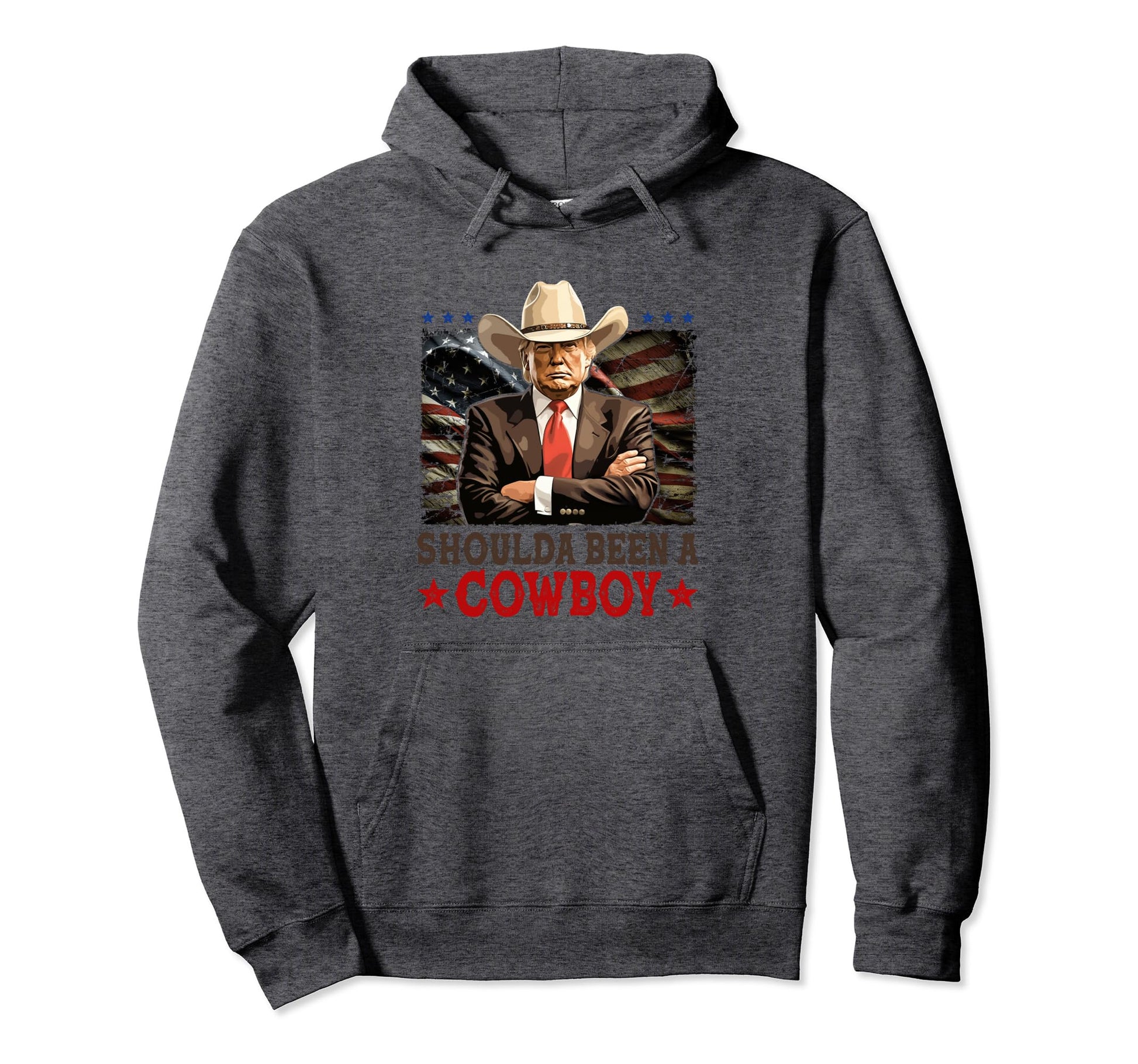 Shoulda Have Been Cowboy Trump Hoodie - Casual Everyday Wear Men Women - T-Shirt, Sweatshirt, Hoodie
