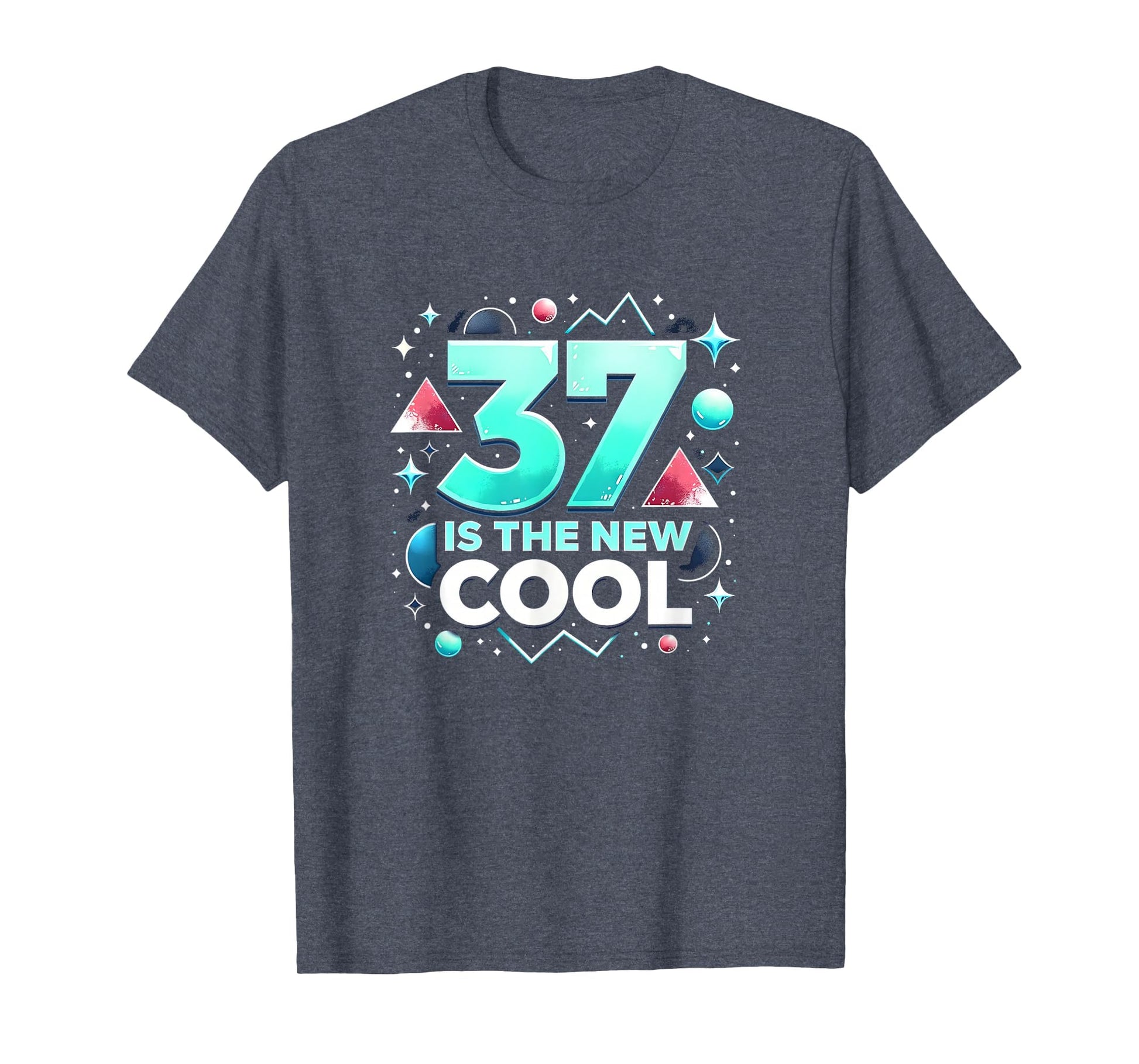 Birthday Gift 37 Is New Typography T-Shirt - Casual Everyday Wear Unisex - T-Shirt, Sweatshirt, Hoodie