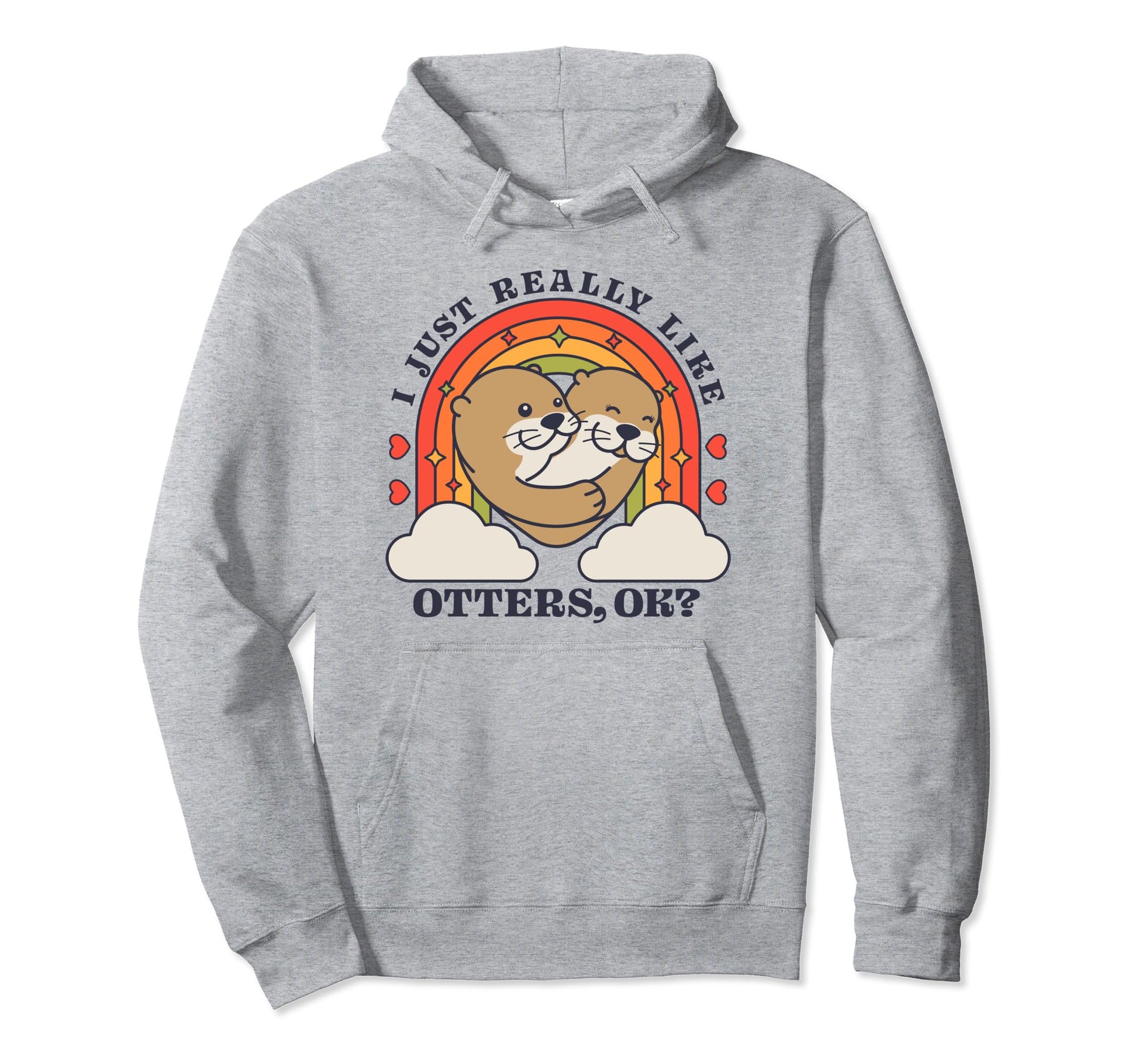 I Just Really Like Otters Ok Funny Otter Hoodie - Graphic Print Men Women - T-Shirt, Sweatshirt, Hoodie