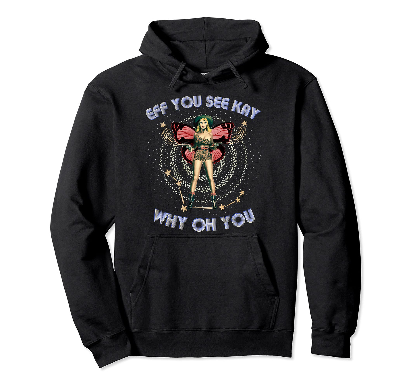 Eff You See Kay Why Oh You Cowgirl Fairy Hoodie - Streetwear Style Unisex - T-Shirt, Sweatshirt, Hoodie
