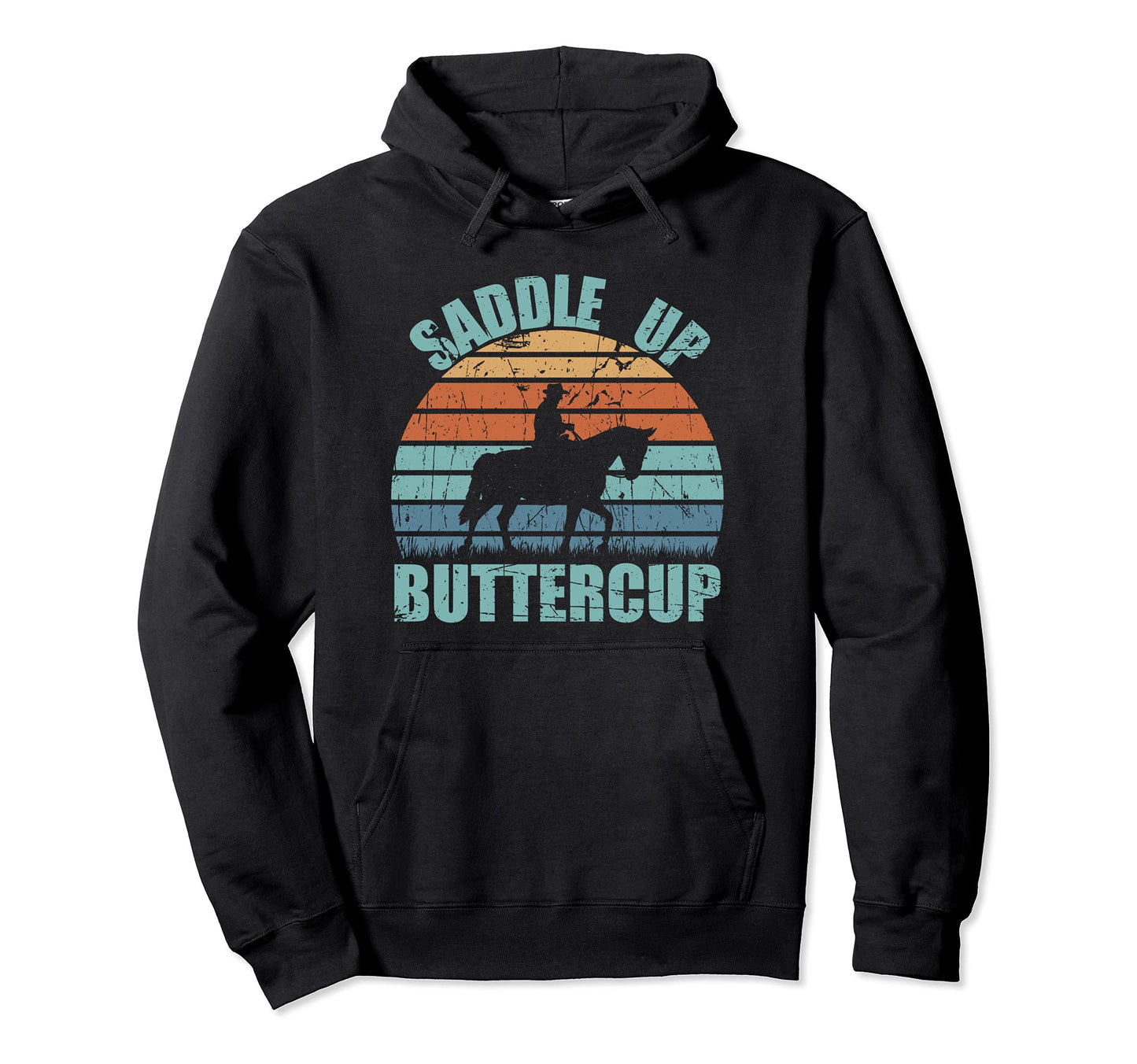 Saddle Up Buttercup Cowgirl Cowboy Hoodie - Casual Everyday Wear Unisex - T-Shirt, Sweatshirt, Hoodie