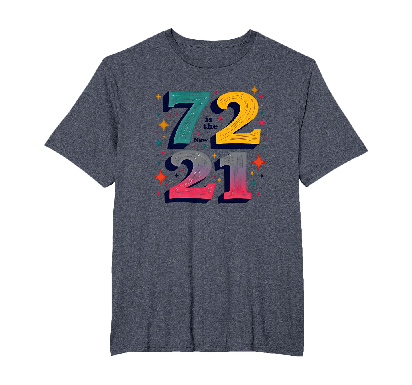 72 Is New 21 Birthday Gift Typography T-Shirt - Streetwear Style Unisex - T-Shirt, Sweatshirt, Hoodie