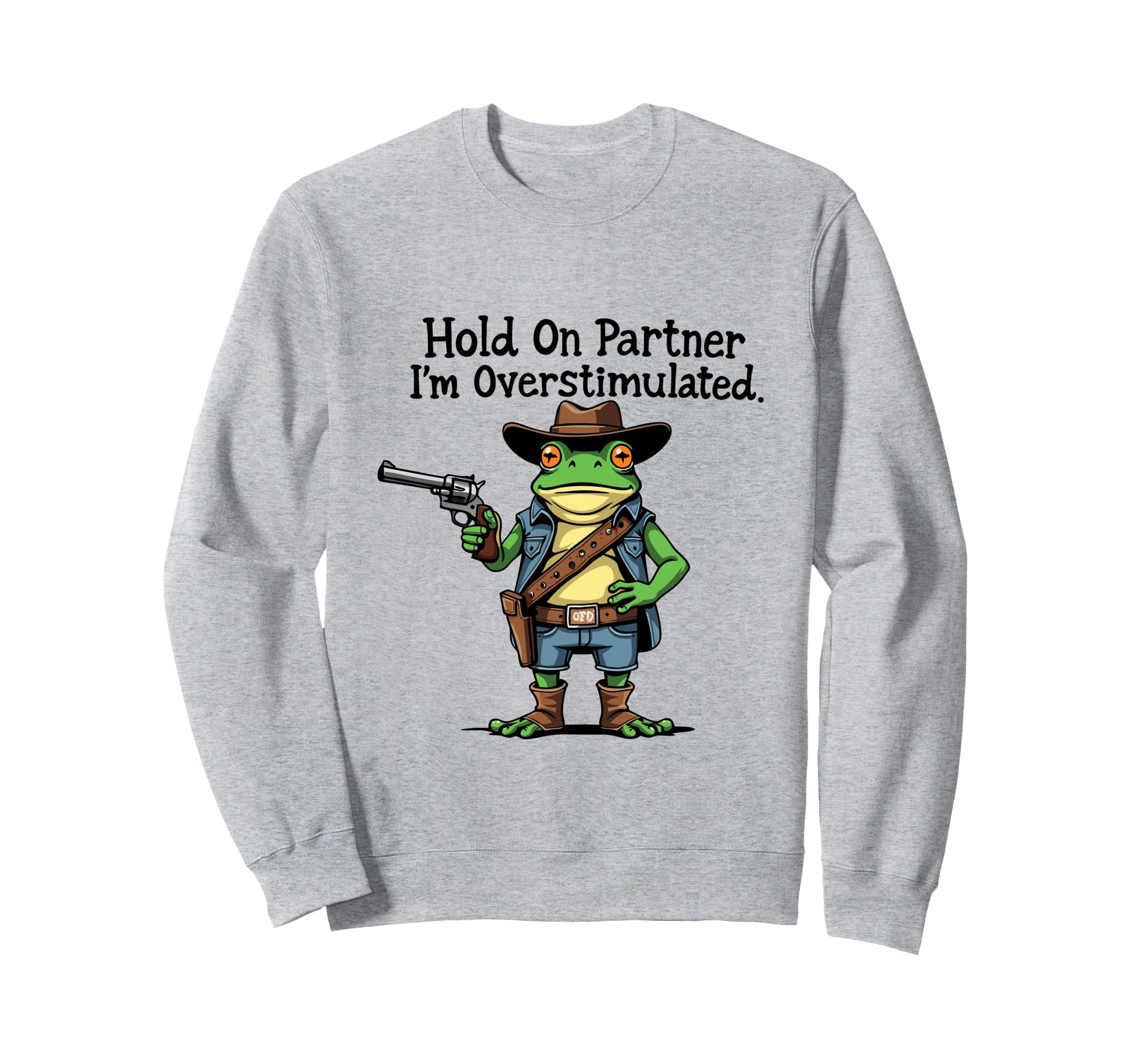 Hold Partner Im Overstimulated Funny Sweatshirt - Minimalist Print Unisex - T-Shirt, Sweatshirt, Hoodie