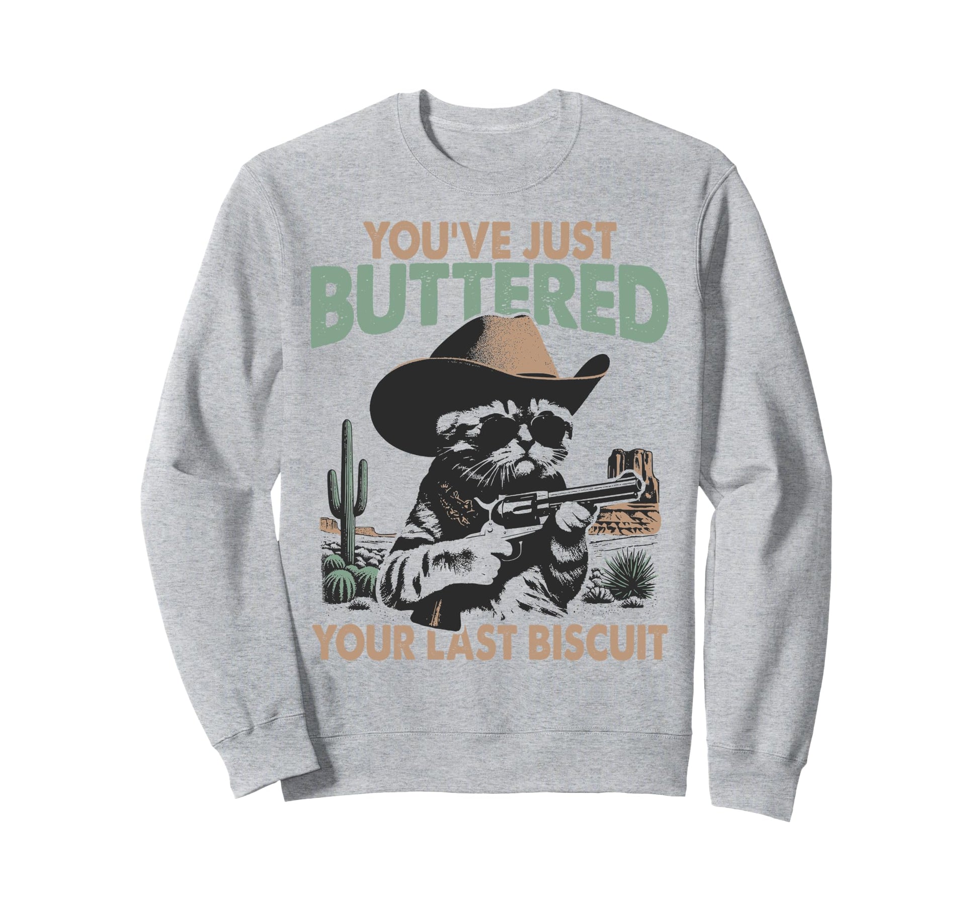 Youve Just Buttered Your Last Sweatshirt - Graphic Print for Adults - T-Shirt, Sweatshirt, Hoodie