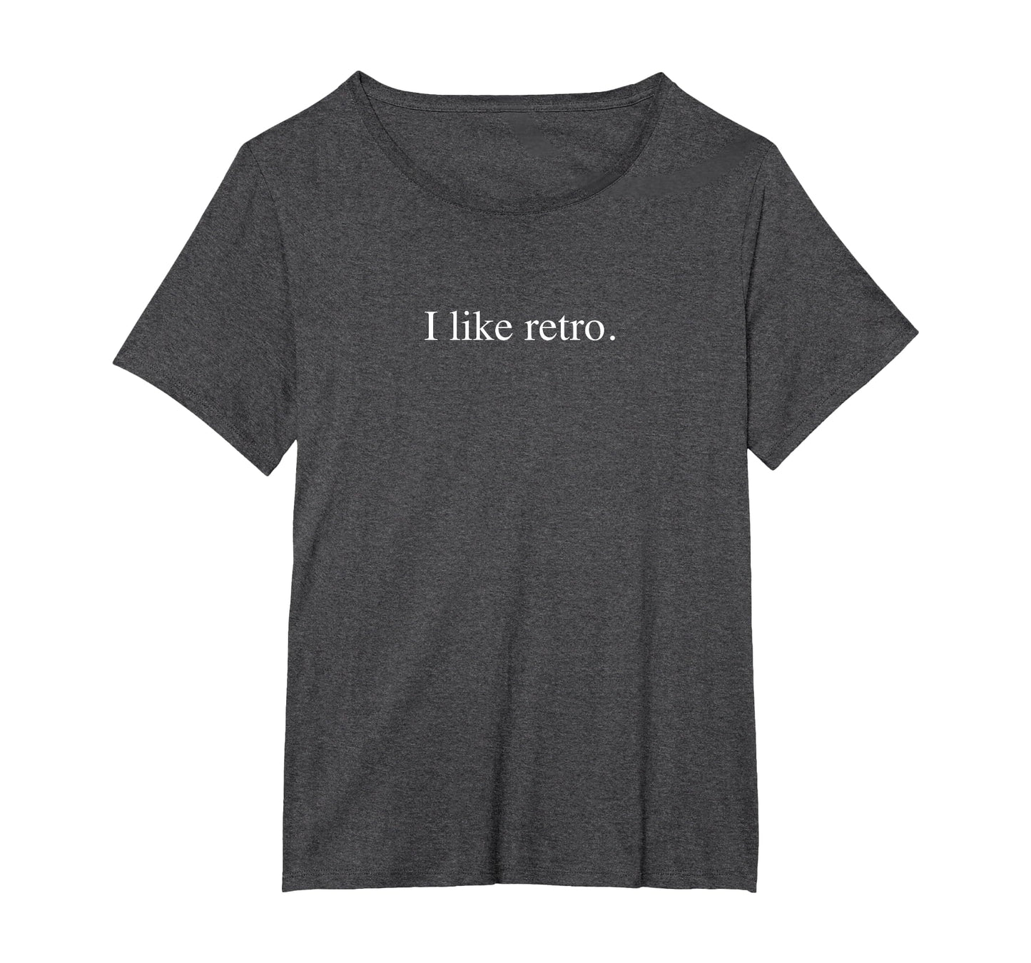 I Like Funny Typography Womens Plus Dark T-Shirt - Unique Graphic Unisex - T-Shirt, Sweatshirt, Hoodie