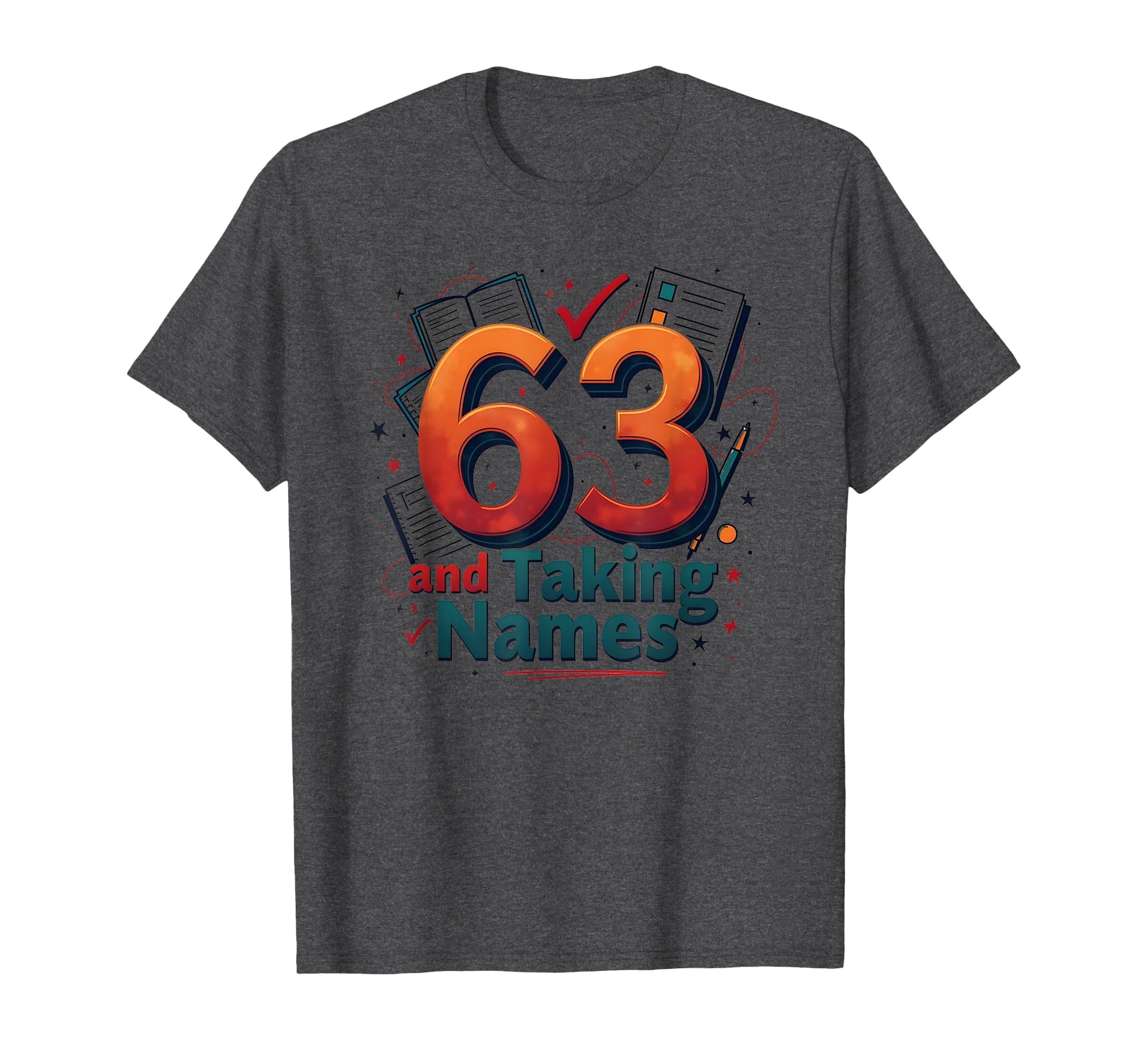 63 And Taking Names Birthday Gift T-Shirt - Trendy Graphic Men Women - T-Shirt, Sweatshirt, Hoodie