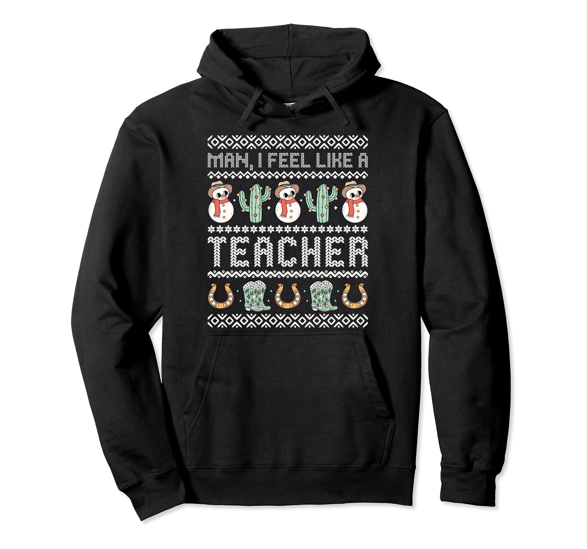 I Feel Like Teacher Western Cowboy Hat Hoodie - Casual Everyday Wear Unisex - T-Shirt, Sweatshirt, Hoodie