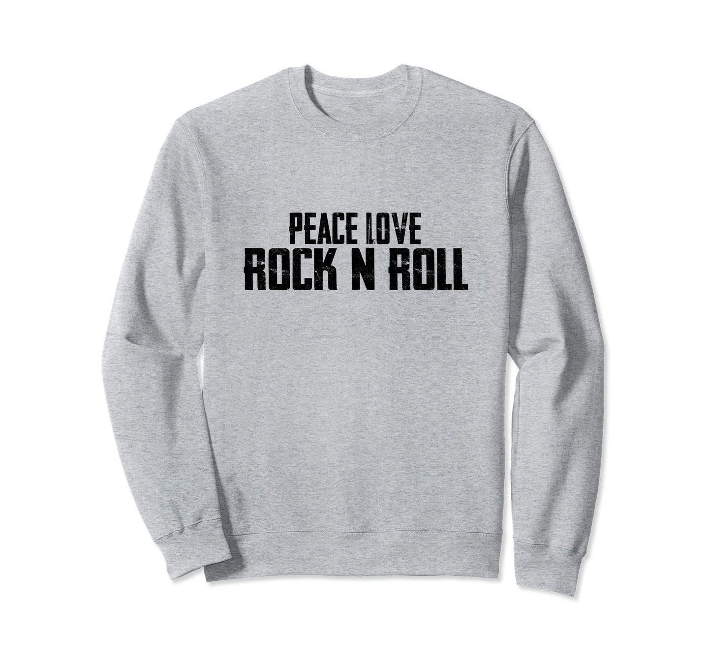 Peace Love Rock And Roll Music Sweatshirt - Novelty Apparel Men Women - T-Shirt, Sweatshirt, Hoodie