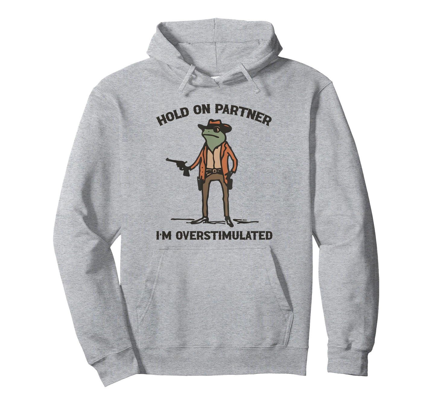 Hold Partner Im Overstimulated Cowboy Hoodie - Custom Art Print for Adults - T-Shirt, Sweatshirt, Hoodie