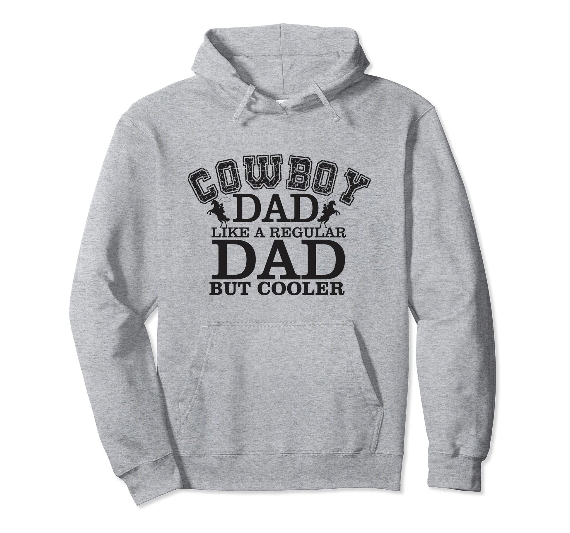 Cowboy Dad Like Regular Dad But Cooler Hoodie - Unique Graphic Unisex - T-Shirt, Sweatshirt, Hoodie