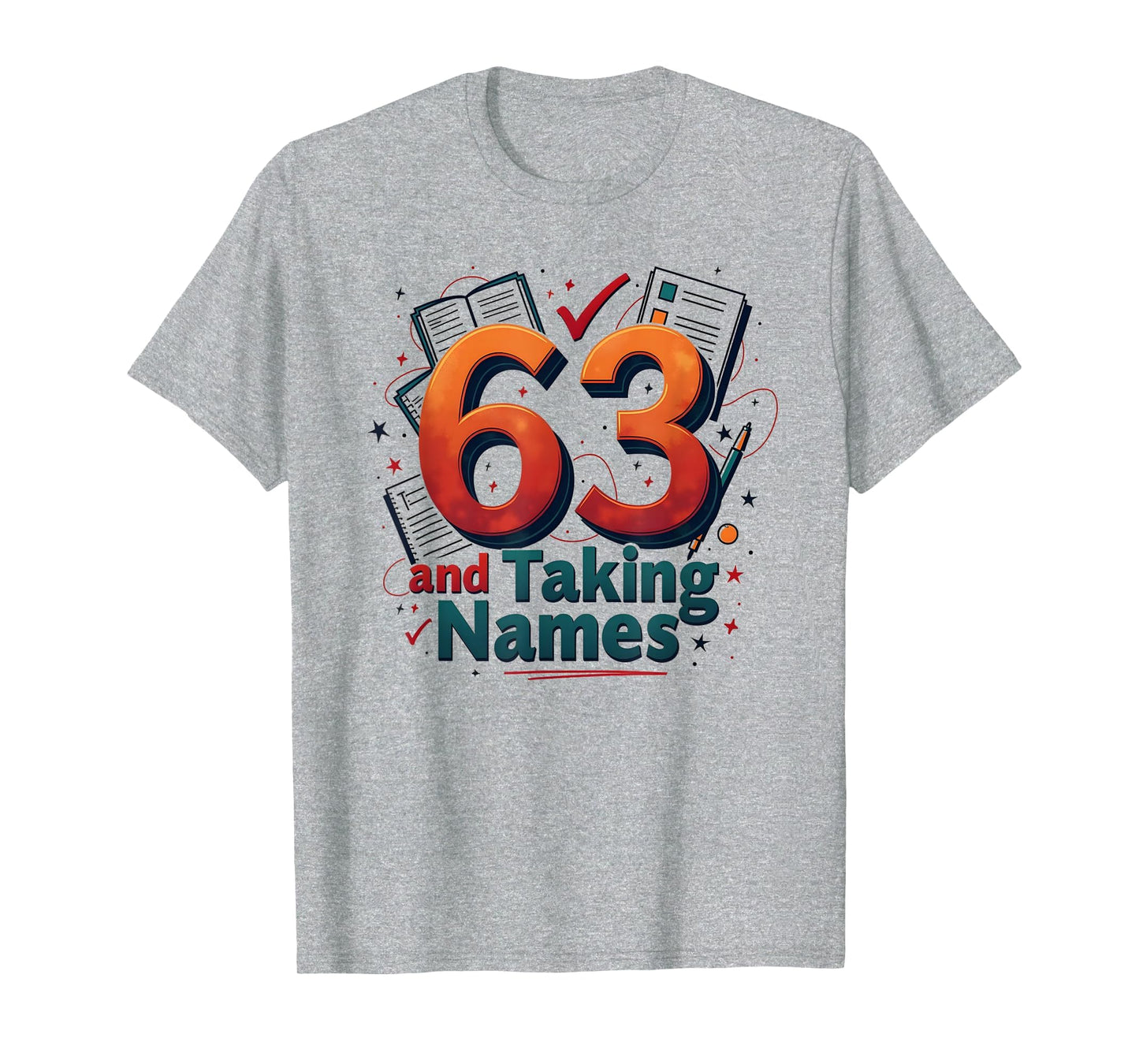 63 And Taking Names Birthday Gift T-Shirt - Streetwear Style for Adults - T-Shirt, Sweatshirt, Hoodie