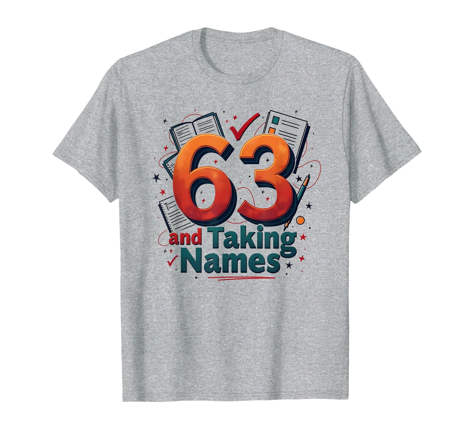63 And Taking Names Birthday Gift T-Shirt - Streetwear Style for Adults - T-Shirt, Sweatshirt, Hoodie