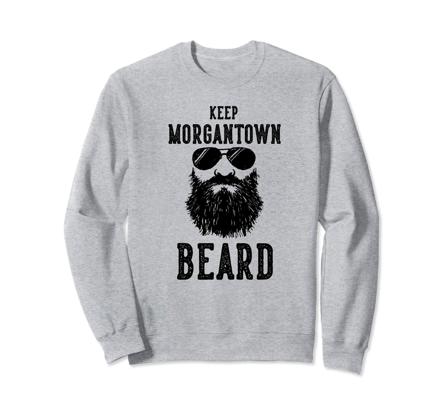 Keep Morgantown West Virginia Sweatshirt - Streetwear Style Men Women - T-Shirt, Sweatshirt, Hoodie